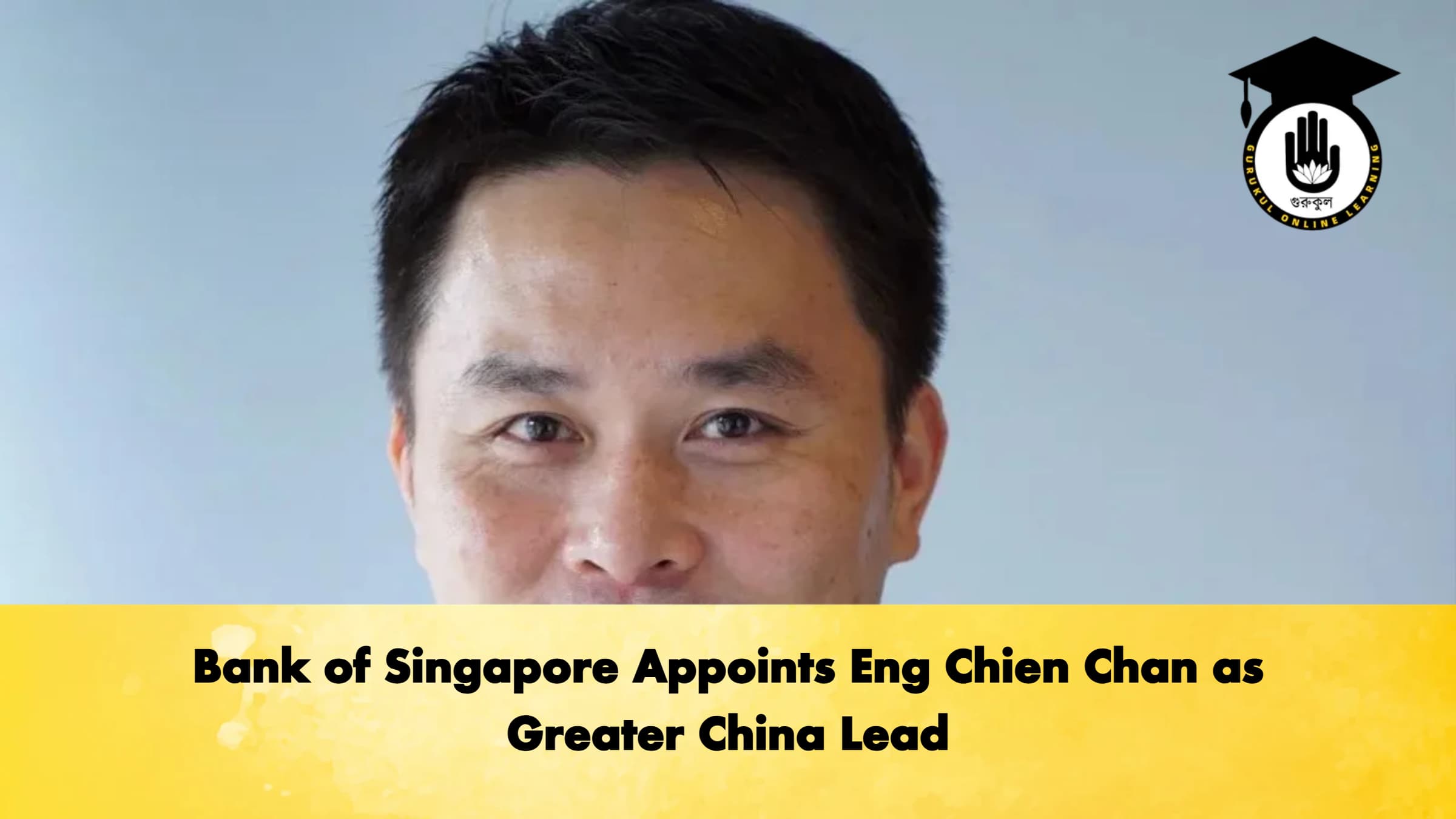 Bank of Singapore Appoints Eng Chien Chan as Greater China Lead Banking Gurukul, GOLN Bank of Singapore Appoints Eng Chien Chan as Greater China Lead