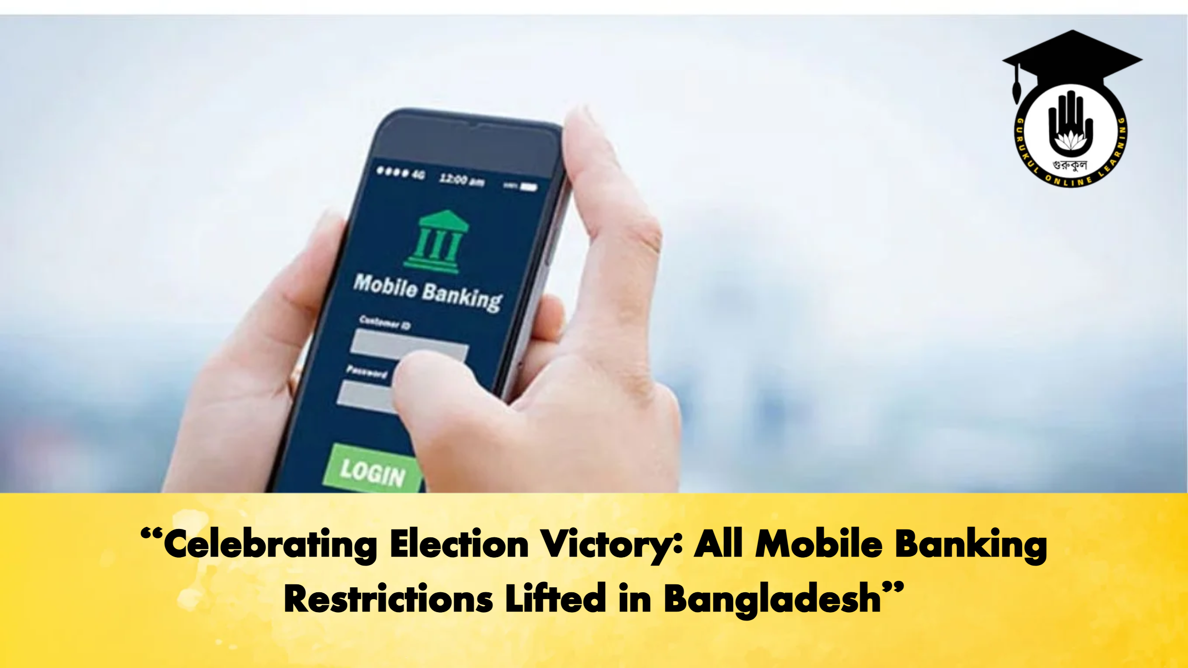 "Celebrating Election Victory: All Mobile Banking Restrictions Lifted in Bangladesh" 1 Celebrating Election Victory All Mobile Banking Restrictions Lifted in Bangladesh Banking Gurukul, GOLN "Celebrating Election Victory: All Mobile Banking Restrictions Lifted in Bangladesh"