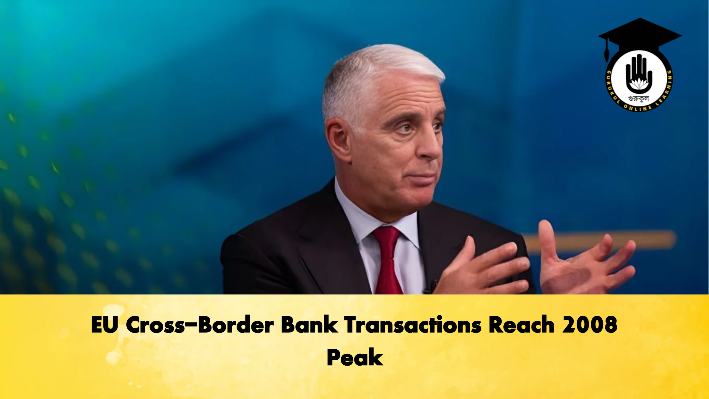 EU Cross-Border Bank Transactions Reach 2008 Peak 1 EU Cross Border Bank Transactions Reach 2008 Peak Banking Gurukul, GOLN EU Cross-Border Bank Transactions Reach 2008 Peak