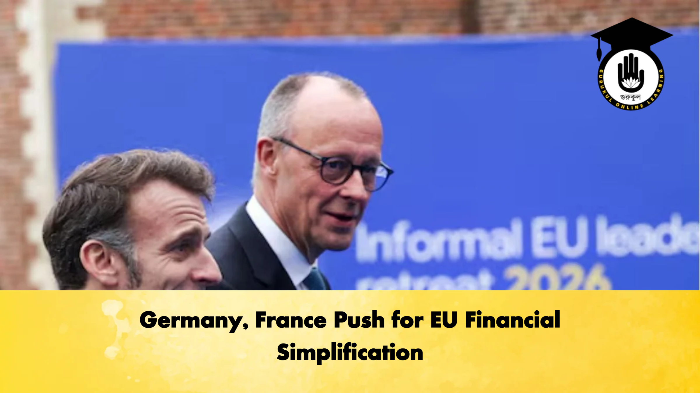 Germany, France Push for EU Financial Simplification 1 Germany France Push for EU Financial Simplification Banking Gurukul, GOLN Germany, France Push for EU Financial Simplification
