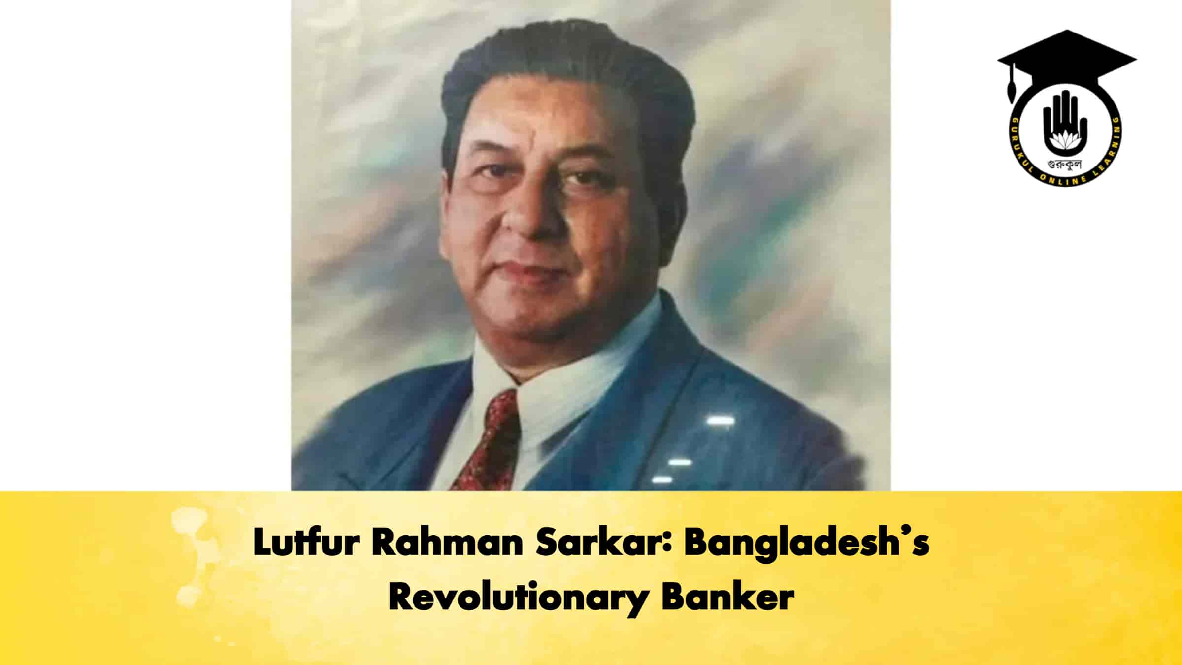 Lutfur Rahman Sarkar Bangladesh’s Revolutionary Banker
