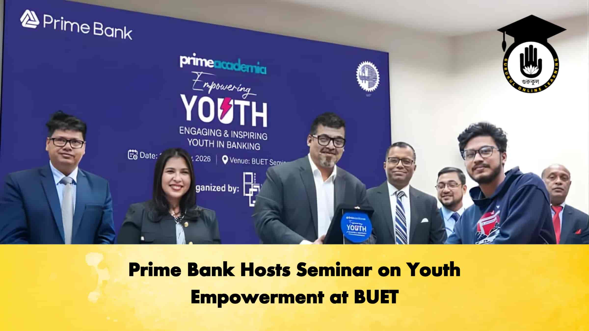 Prime Bank Hosts Seminar on Youth Empowerment at BUET 1 Prime Bank Hosts Seminar on Youth Empowerment at BUET