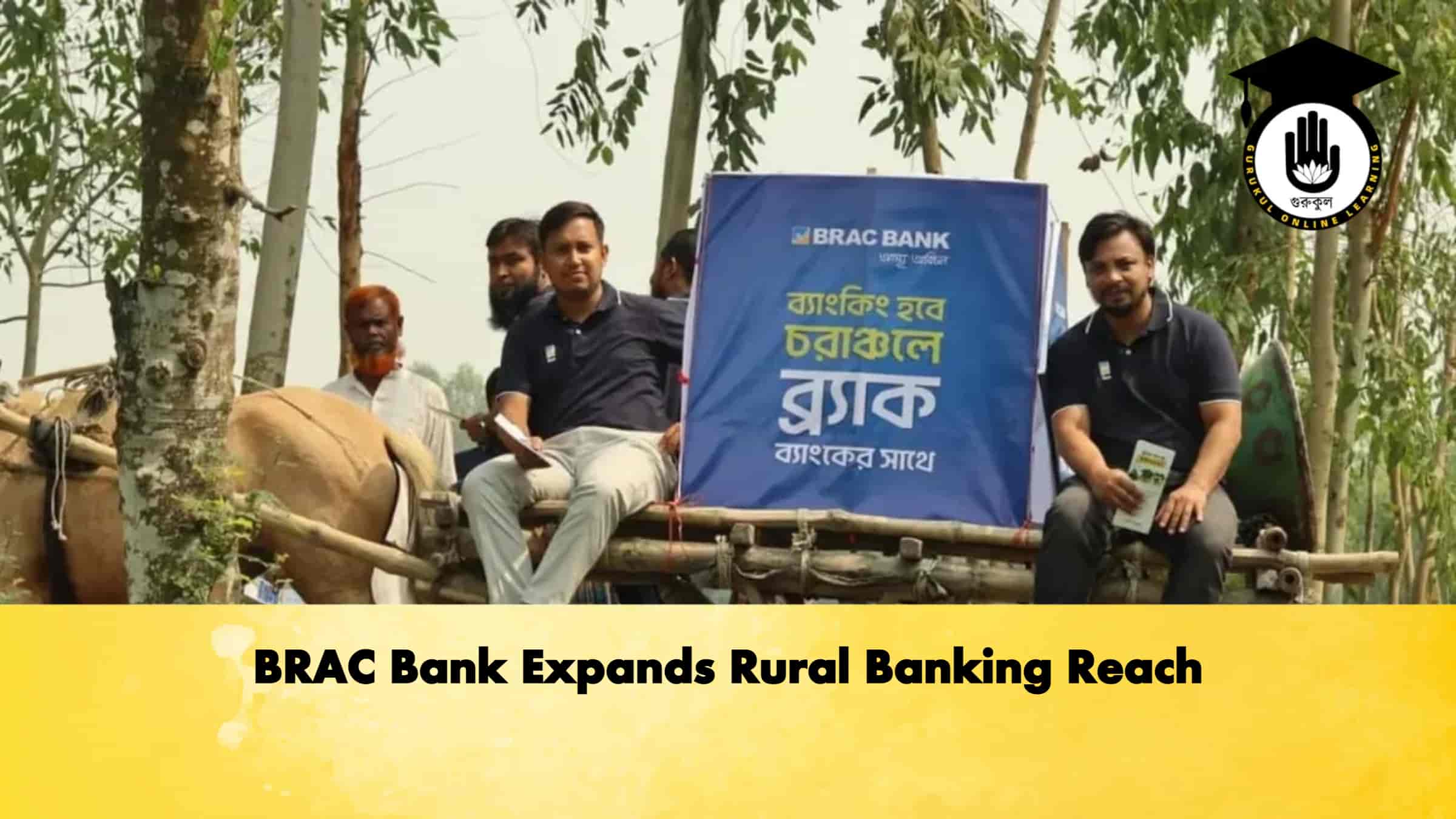 BRAC Bank Expands Rural Banking Reach 1 BRAC Bank Expands Rural Banking Reach