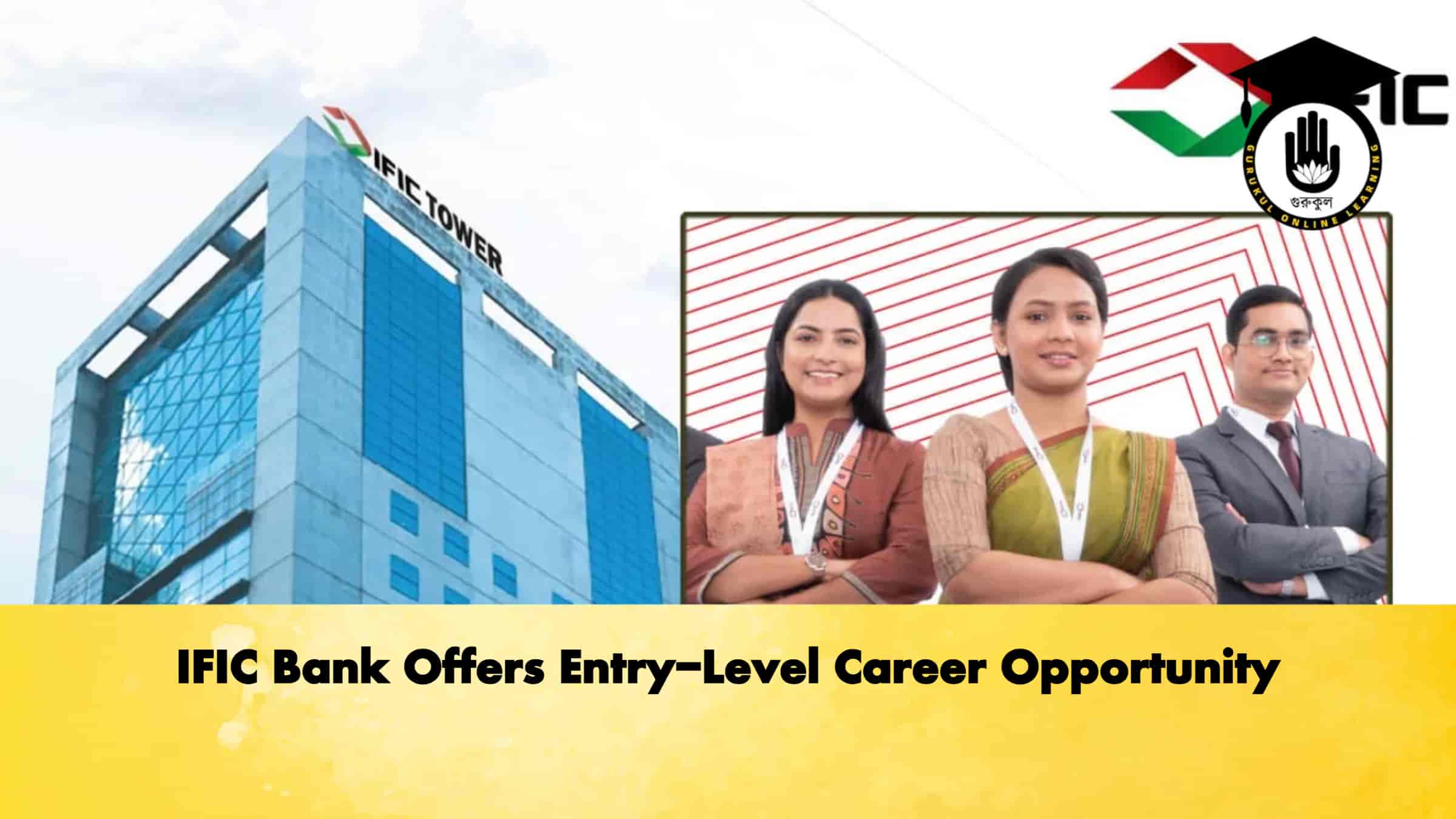 IFIC Bank Offers Entry-Level Career Opportunity 1 IFIC Bank Offers Entry-Level Career Opportunity