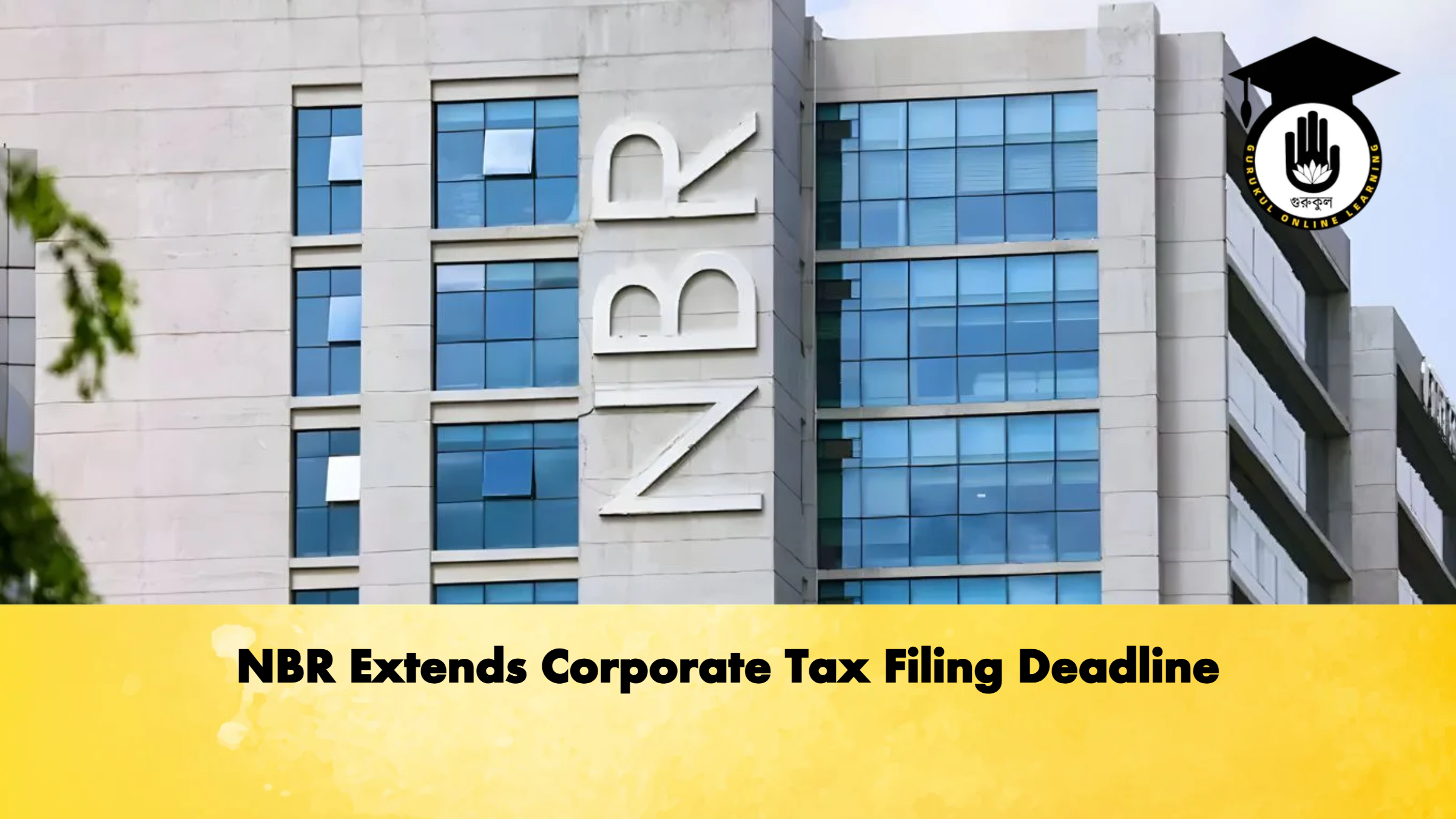 NBR Extends Corporate Tax Filing Deadline Banking Gurukul, GOLN NBR Extends Corporate Tax Filing Deadline