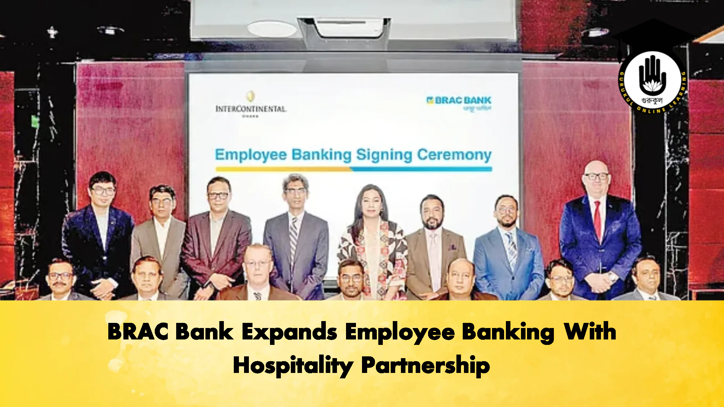 BRAC Bank Expands Employee Banking With Hospitality Partnership 1 BRAC Bank Expands Employee Banking With Hospitality Partnership Banking Gurukul, GOLN BRAC Bank Expands Employee Banking With Hospitality Partnership