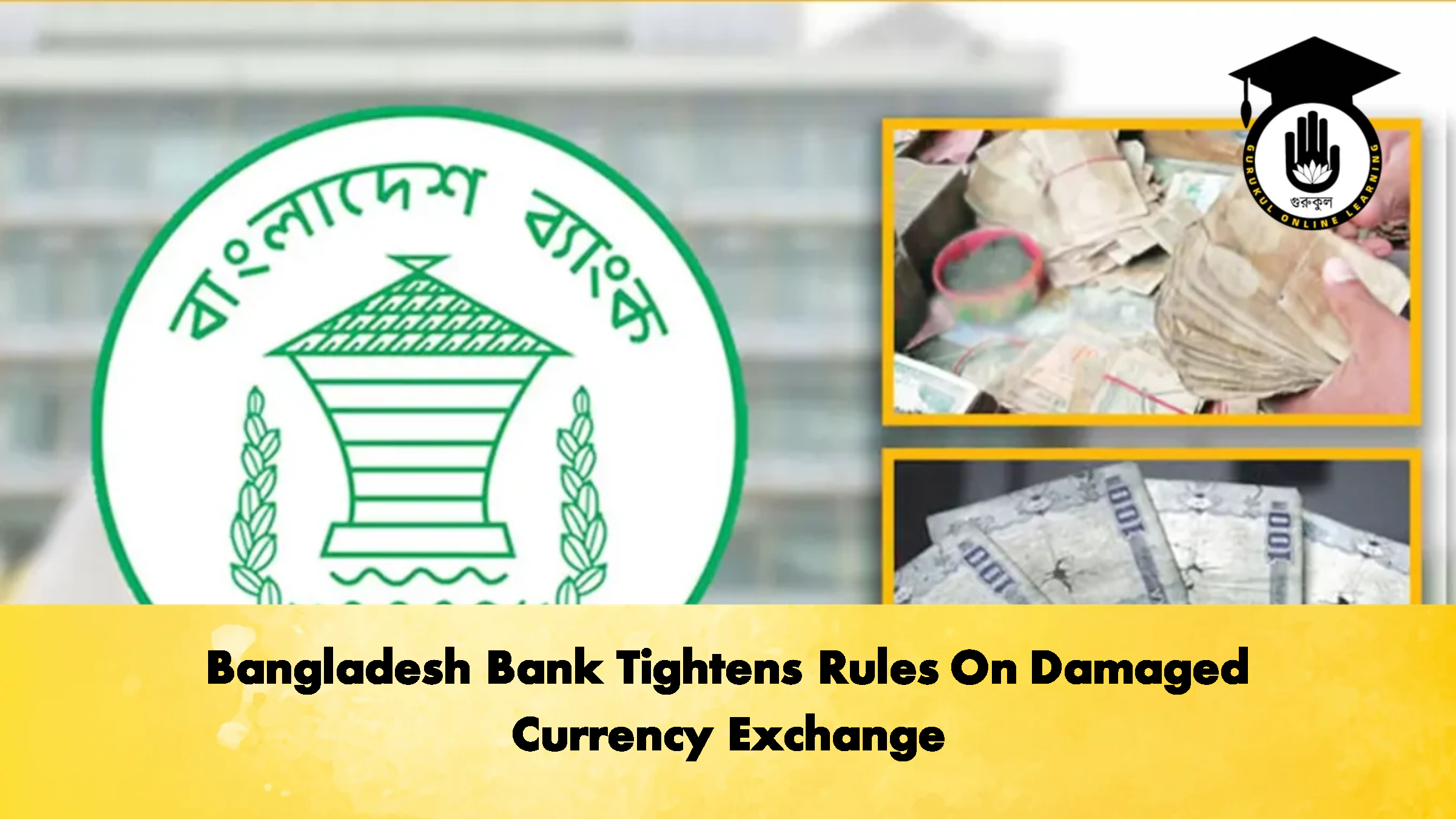 Bangladesh Bank Tightens Rules On Damaged Currency Banking Gurukul, GOLN Bangladesh Bank Tightens Rules On Damaged Currency Exchange
