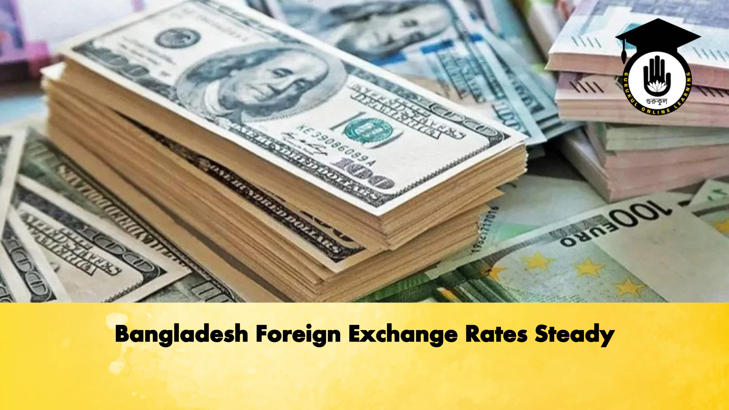 Bangladesh Foreign Exchange Rates Steady Banking Gurukul, GOLN Bangladesh Foreign Exchange Rates Steady