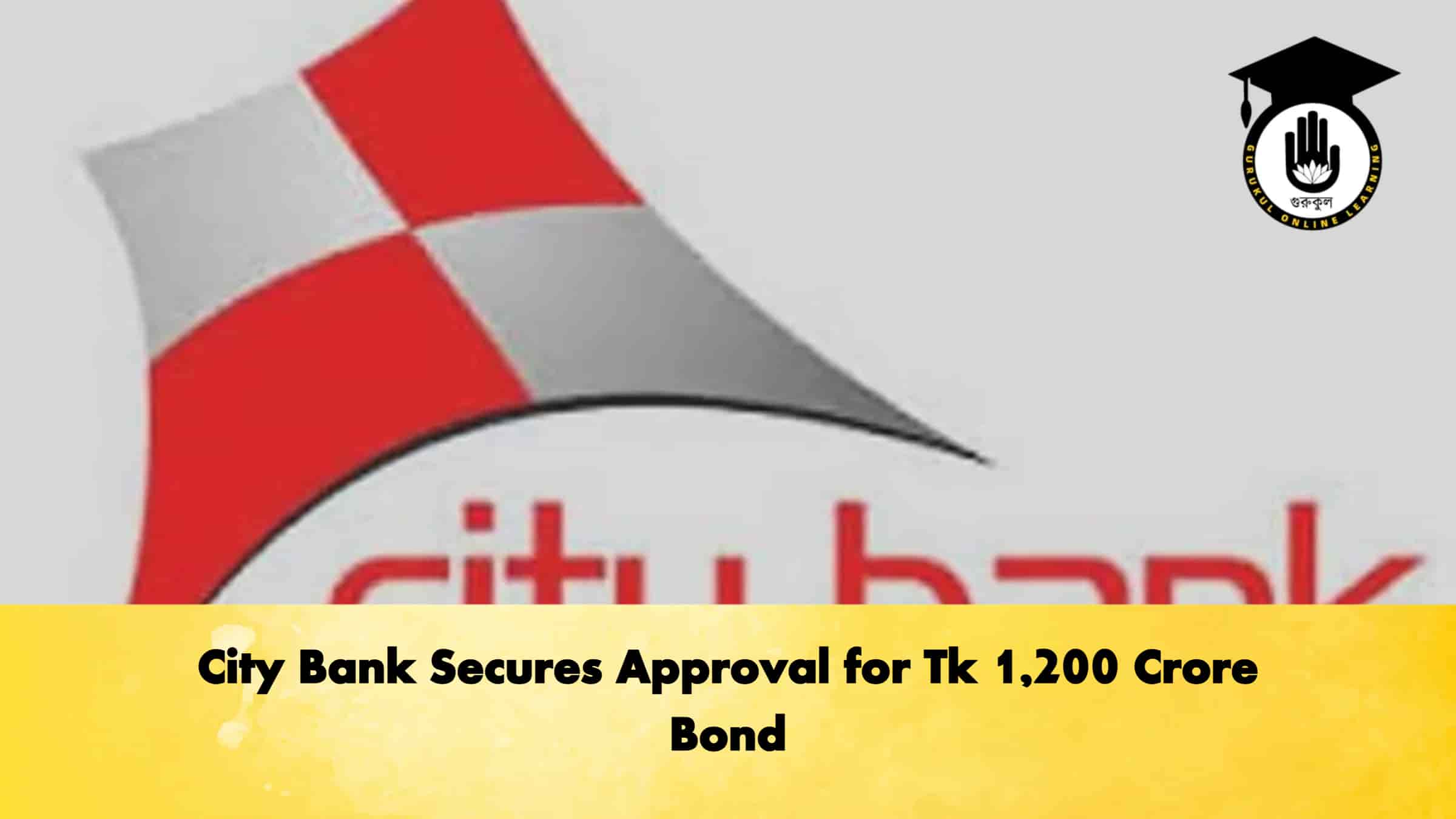 City Bank Secures Approval for Tk 1,200 Crore Bond 1 City Bank Secures Approval for Tk 1,200 Crore Bond