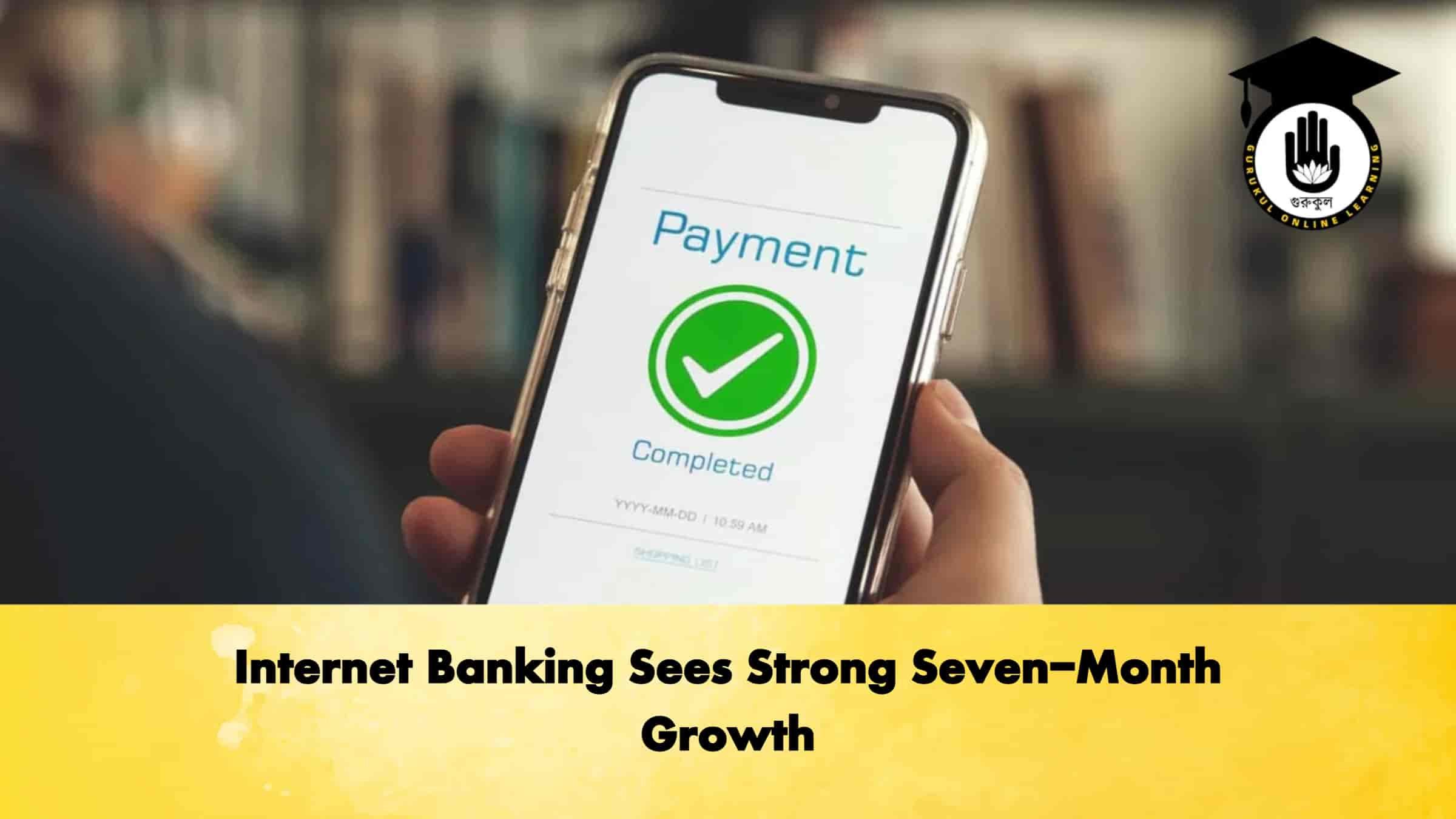 Internet Banking Sees Strong Seven-Month Growth