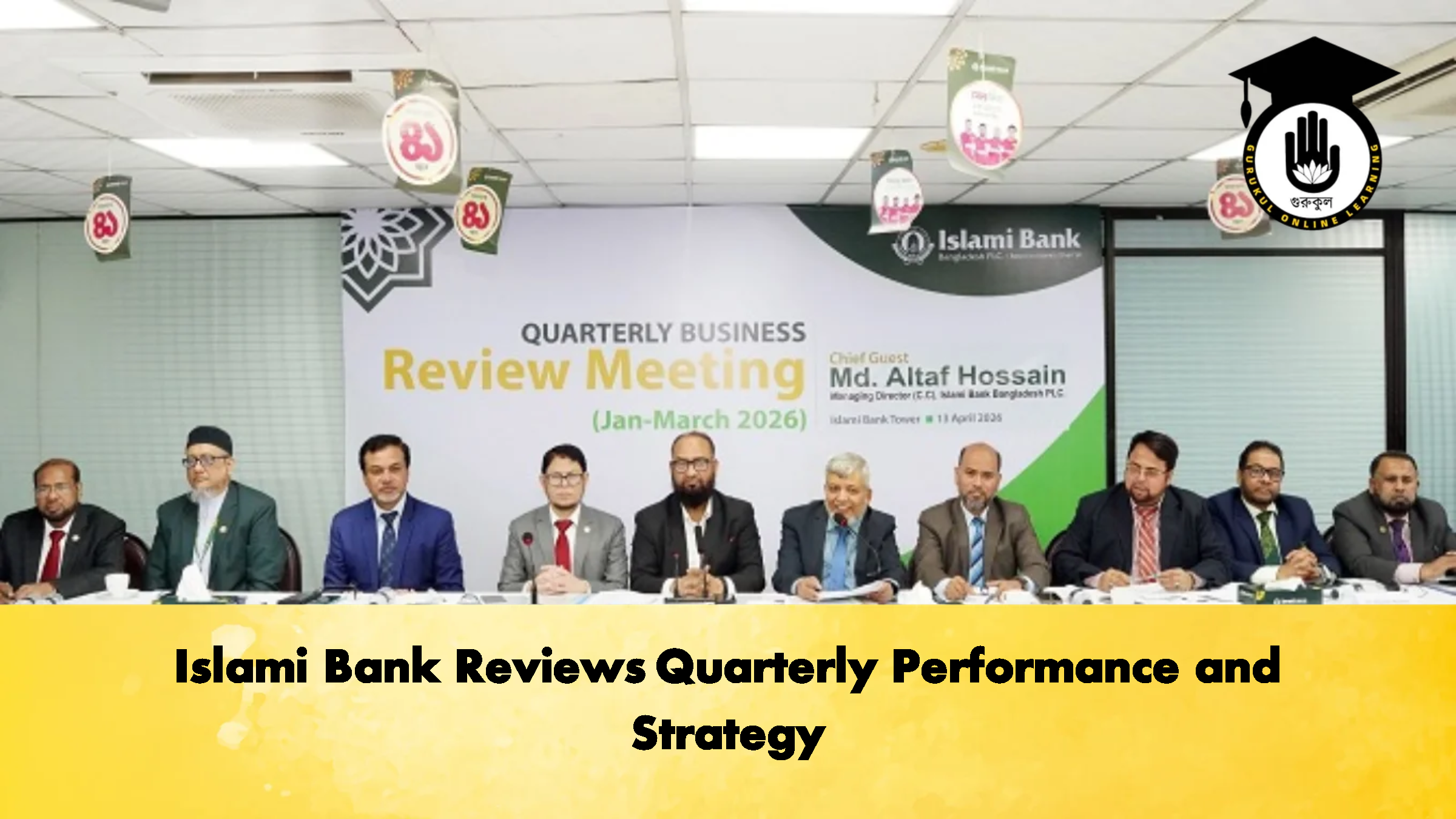 Islami Bank Reviews Quarterly Performance and Strategy 1 Islami Bank Reviews Quarterly Performance and Strategy Banking Gurukul, GOLN Islami Bank Reviews Quarterly Performance and Strategy