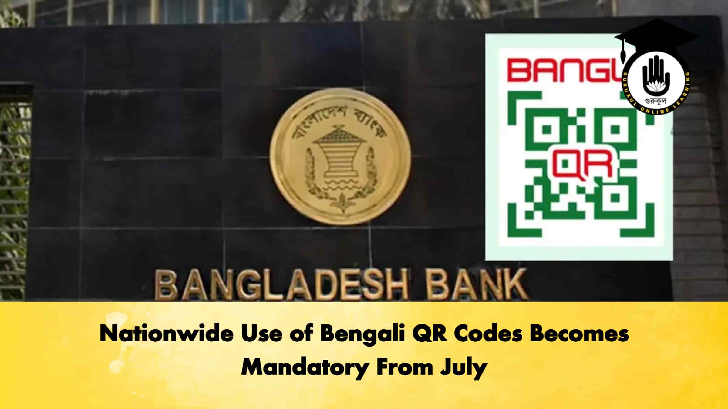 Nationwide Use of Bengali QR Codes Becomes Mandatory From July 1 Nationwide Use of Bengali QR Codes Becomes Mandatory From July
