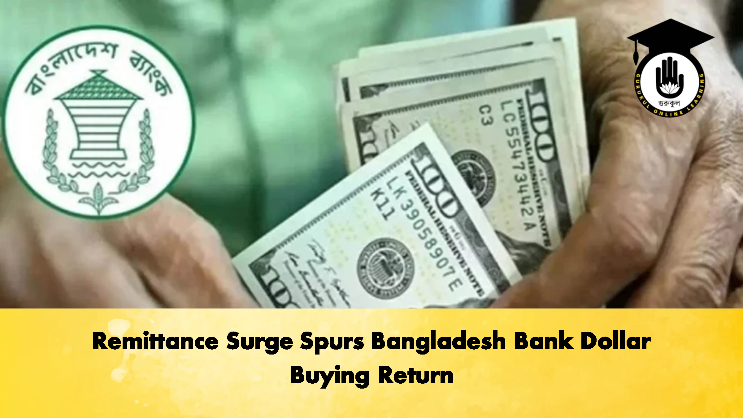 Remittance Surge Spurs Bangladesh Bank Dollar Buying Return Banking Gurukul, GOLN Remittance Surge Spurs Bangladesh Bank Dollar Buying Return