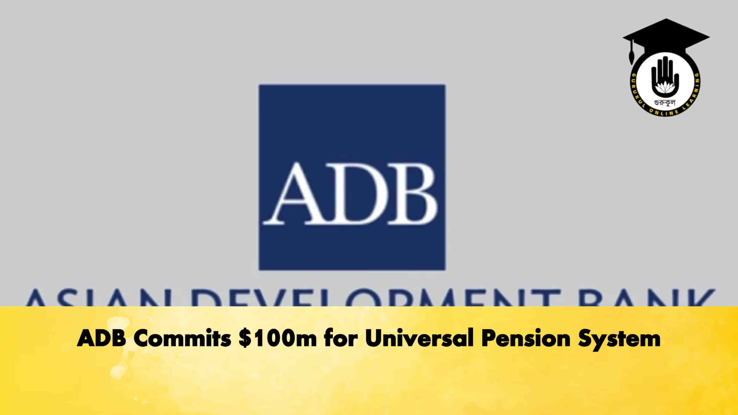 ADB Commits $100m for Universal Pension System