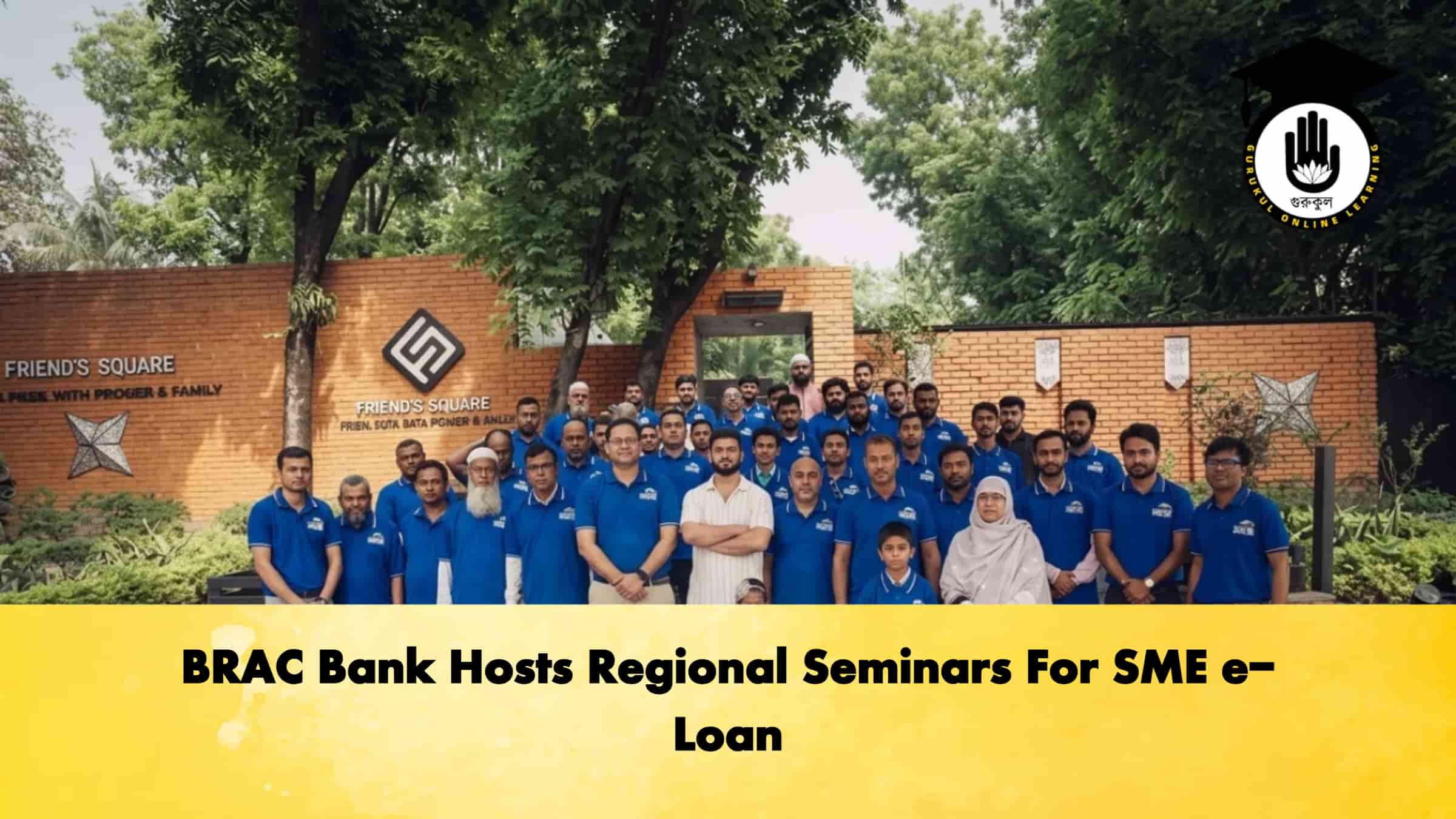 BRAC Bank Hosts Regional Seminars For SME e-Loan 1 BRAC Bank Hosts Regional Seminars For SME e-Loan