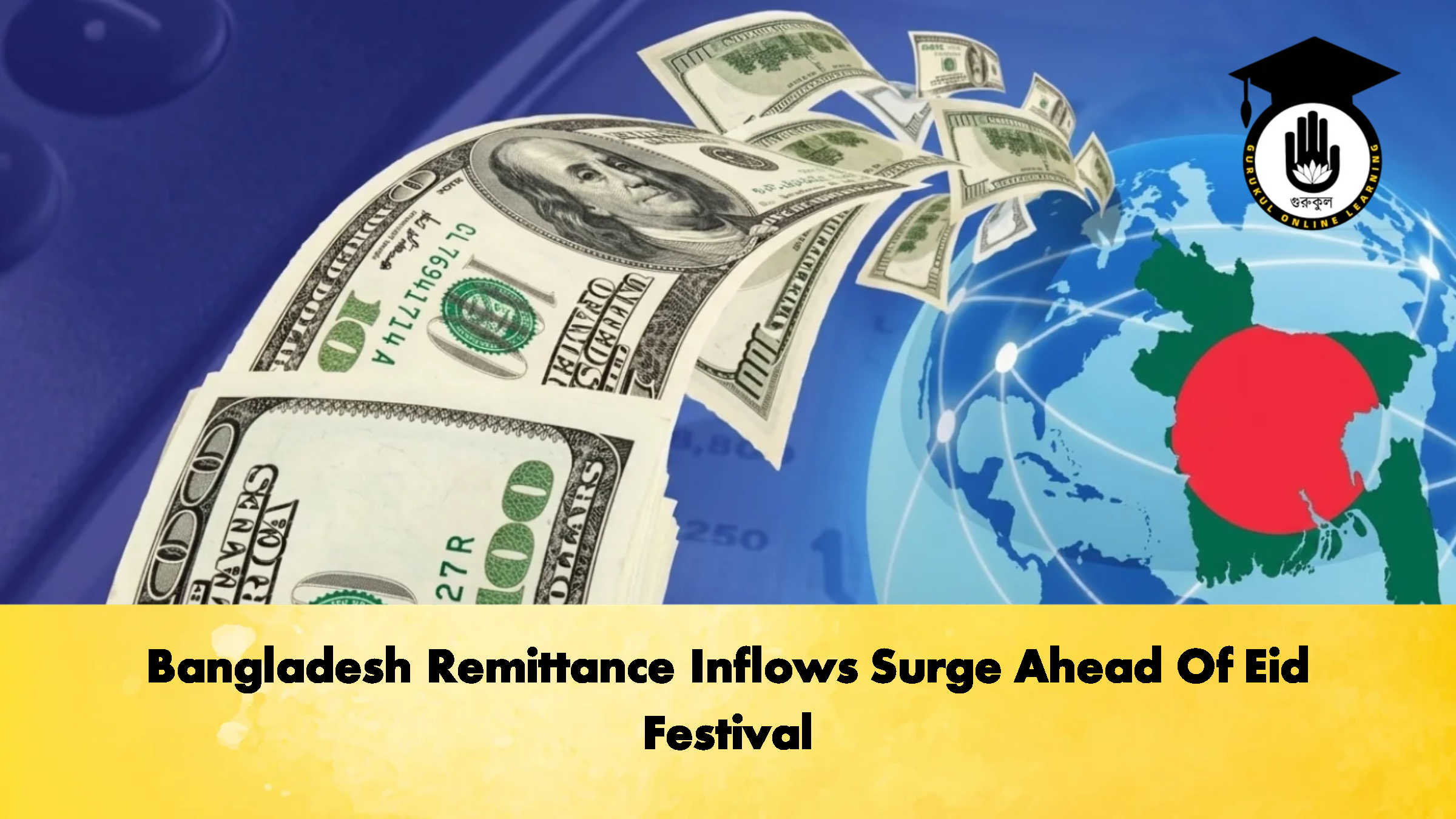 Bangladesh Remittance Inflows Surge Ahead Of Eid Festival 1 Bangladesh Remittance Inflows Surge Ahead Of Eid Festival 2 Banking Gurukul, GOLN Bangladesh Remittance Inflows Surge Ahead Of Eid Festival