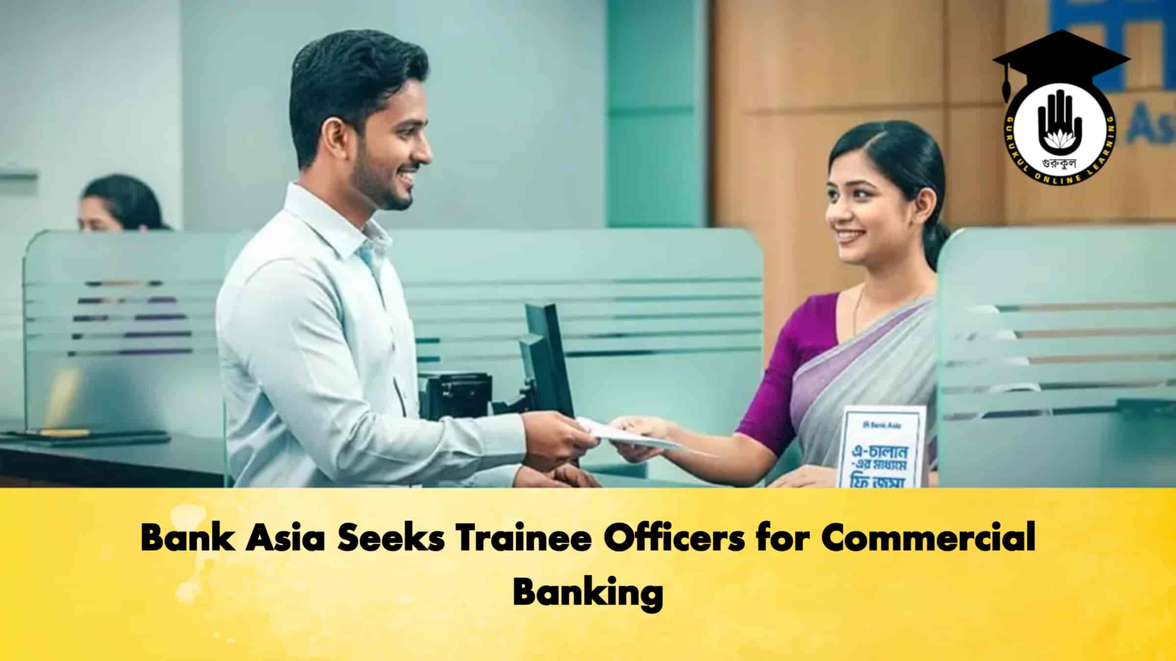 Bank Asia Seeks Trainee Officers for Commercial Banking 1 Bank Asia Seeks Trainee Officers for Commercial Banking