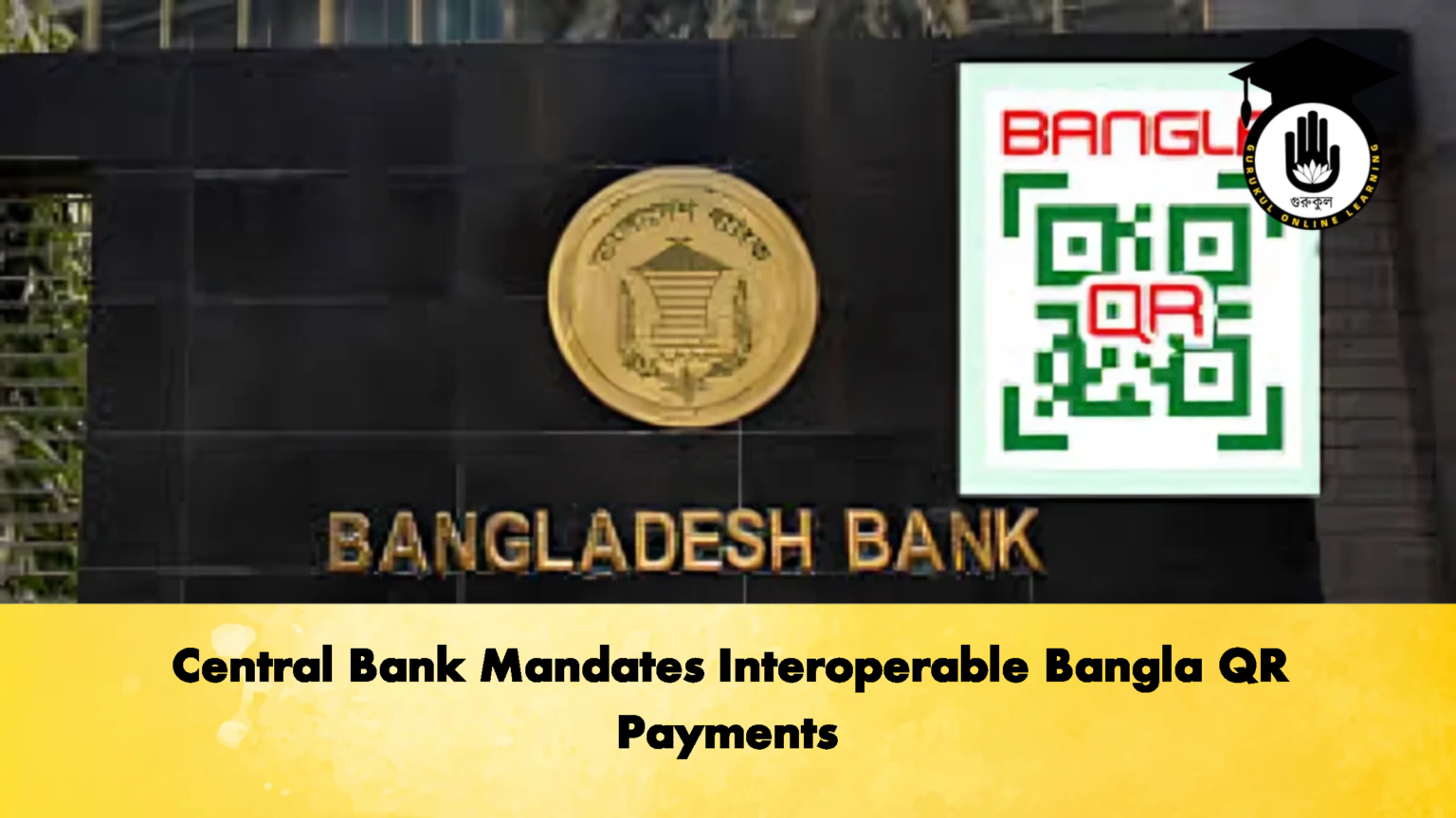 Central Bank Mandates Interoperable Bangla QR Payments - Banking ...