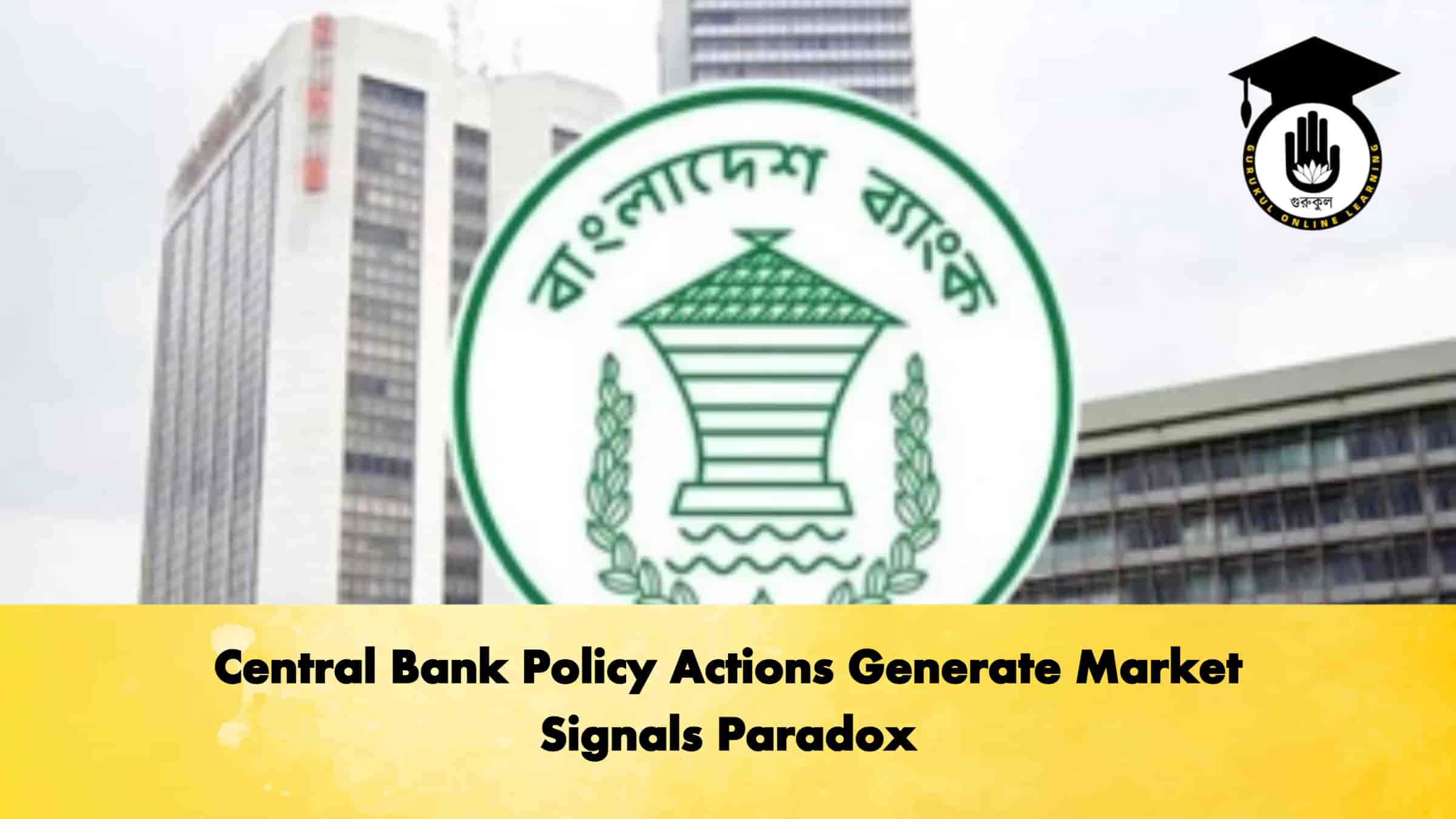 Central Bank Policy Actions Generate Market Signals Paradox 1 Central Bank Policy Actions Generate Market Signals Paradox