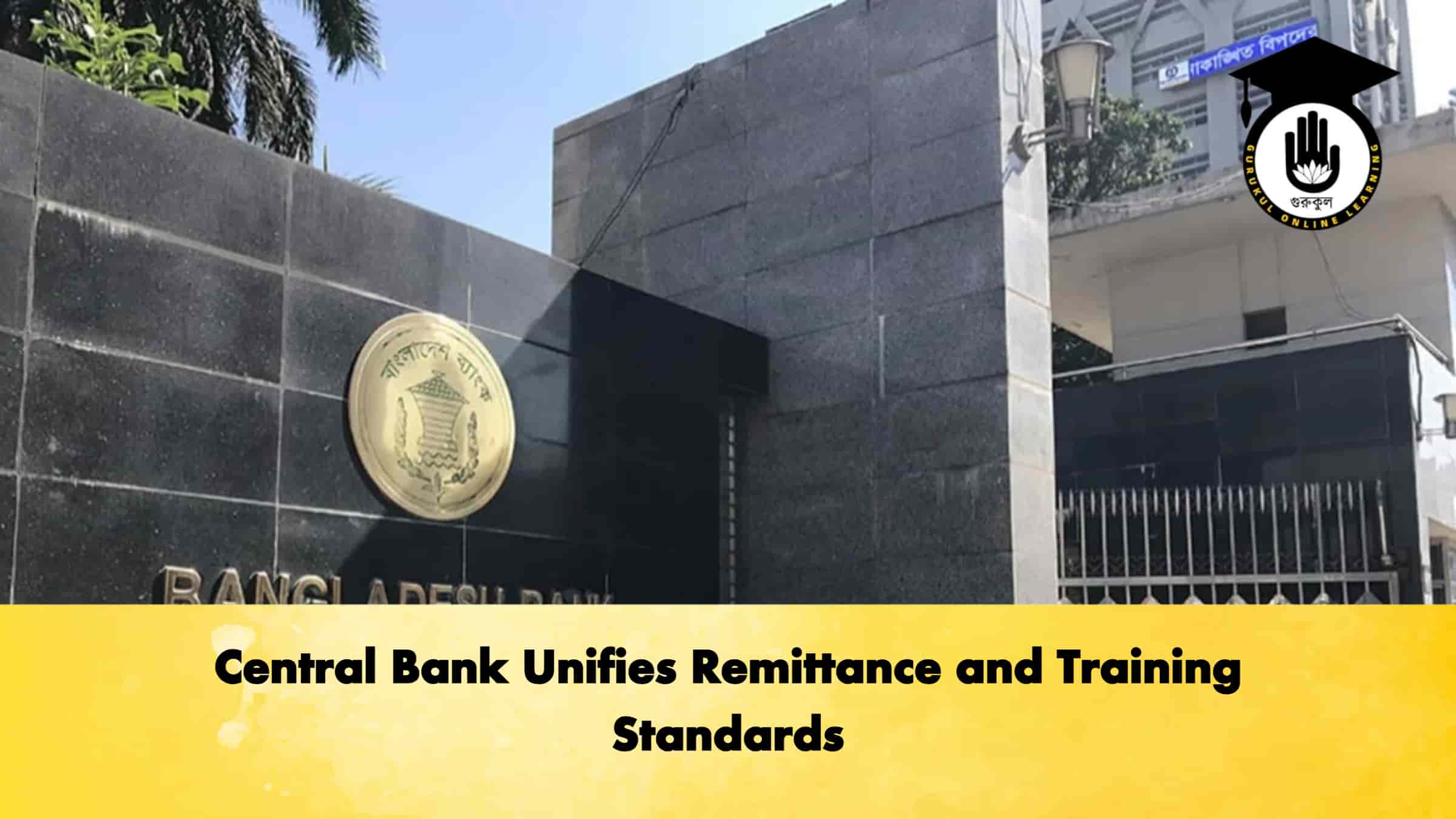 Central Bank Unifies Remittance and Training Standards 1 Central Bank Unifies Remittance and Training Standards