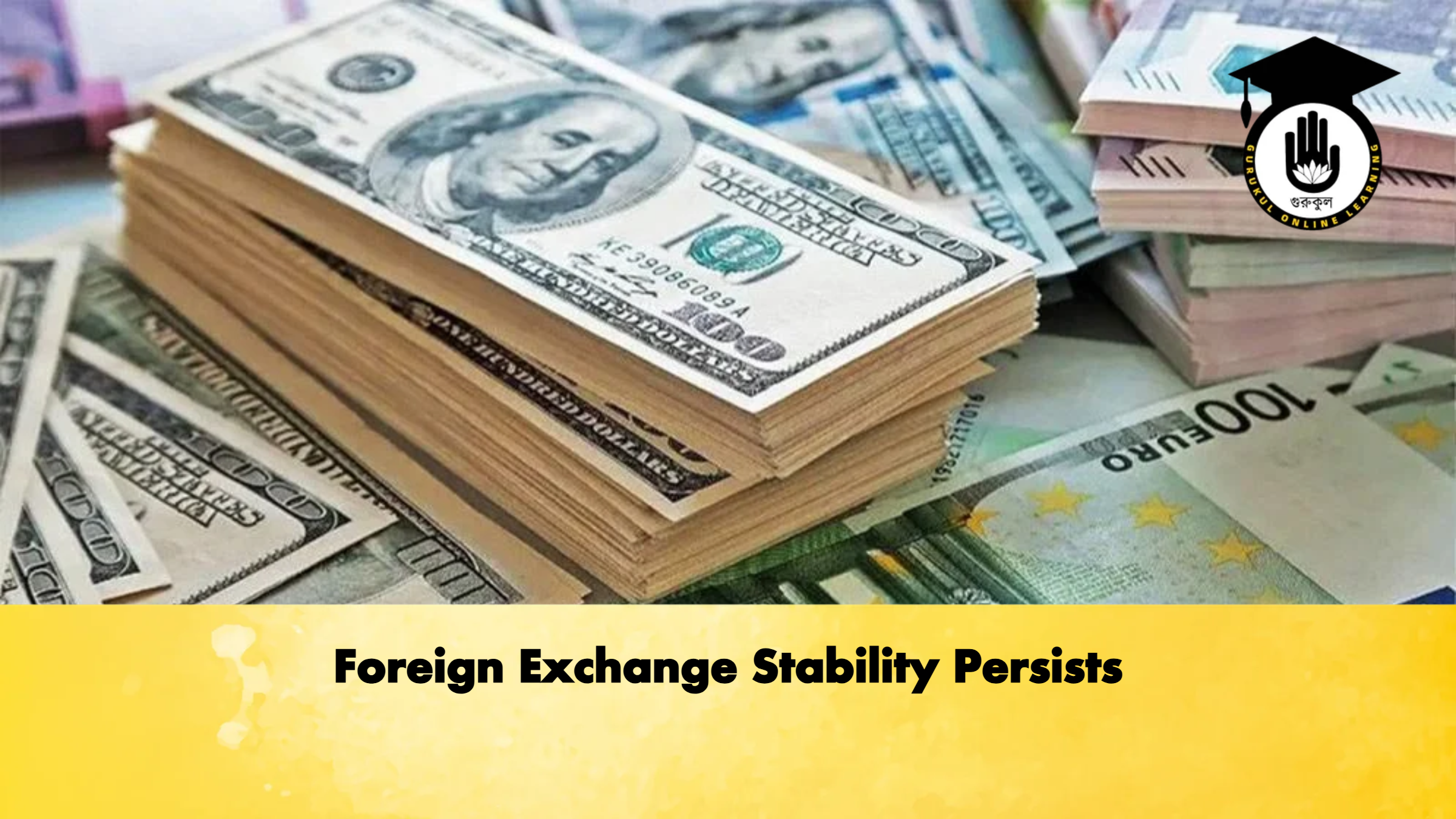 Foreign Exchange Stability Persists 1 Foreign Exchange Stability Persists Banking Gurukul, GOLN Foreign Exchange Stability Persists
