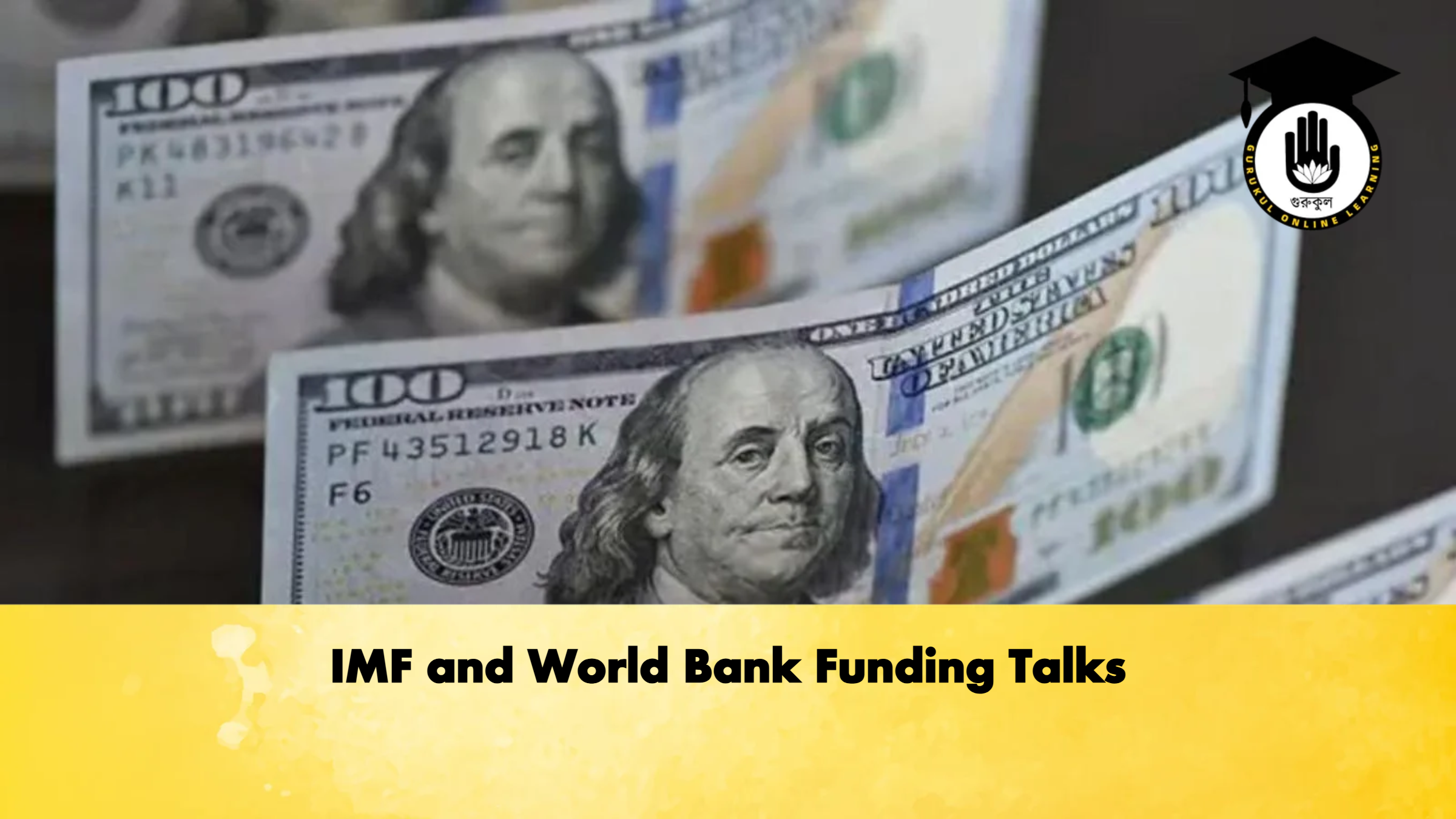 IMF and World Bank Funding Talks 1 IMF and World Bank Funding Talks Banking Gurukul, GOLN IMF and World Bank Funding Talks
