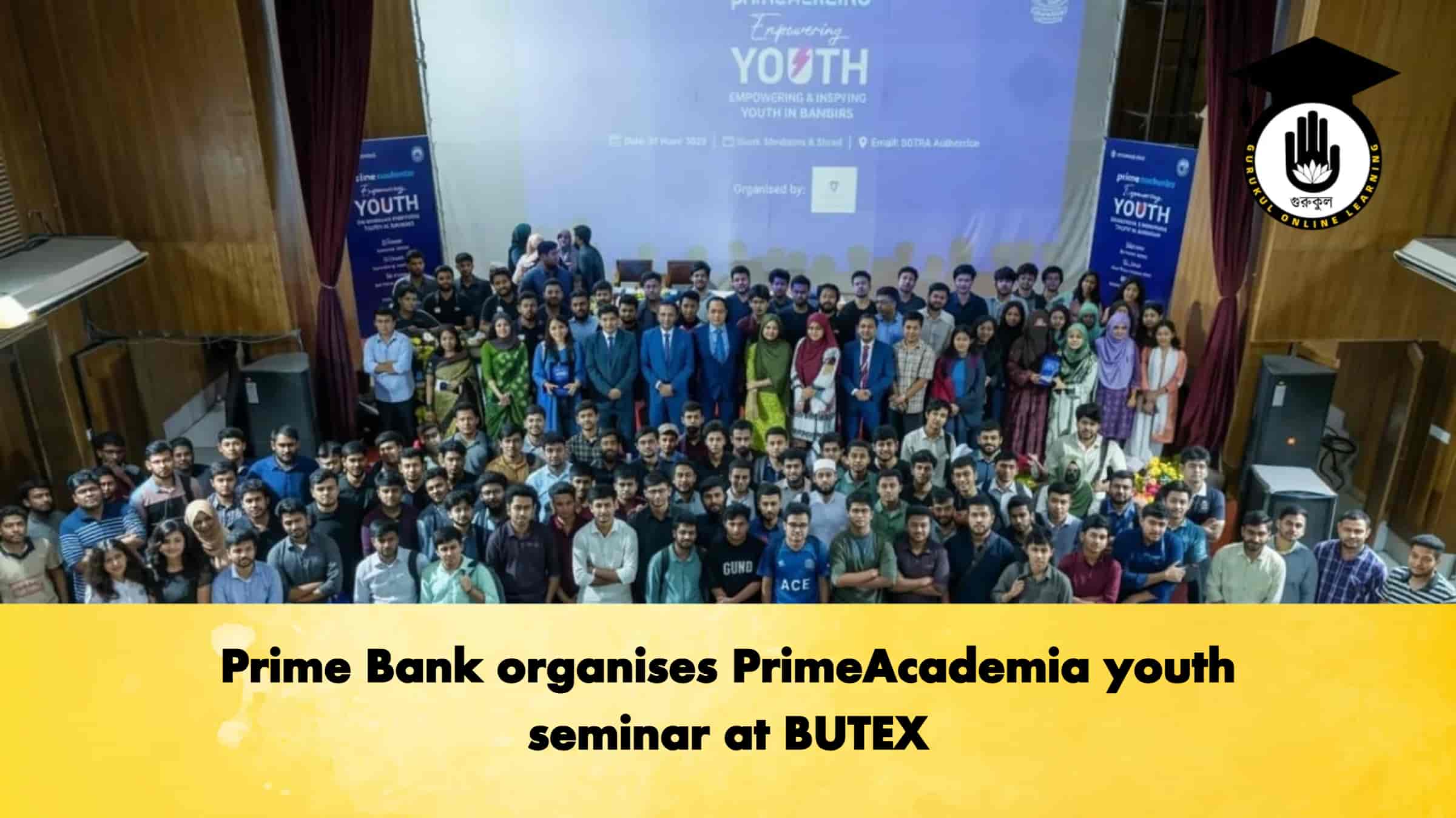 Prime Bank organises PrimeAcademia youth seminar at BUTEX 1 Prime Bank organises PrimeAcademia youth seminar at BUTEX