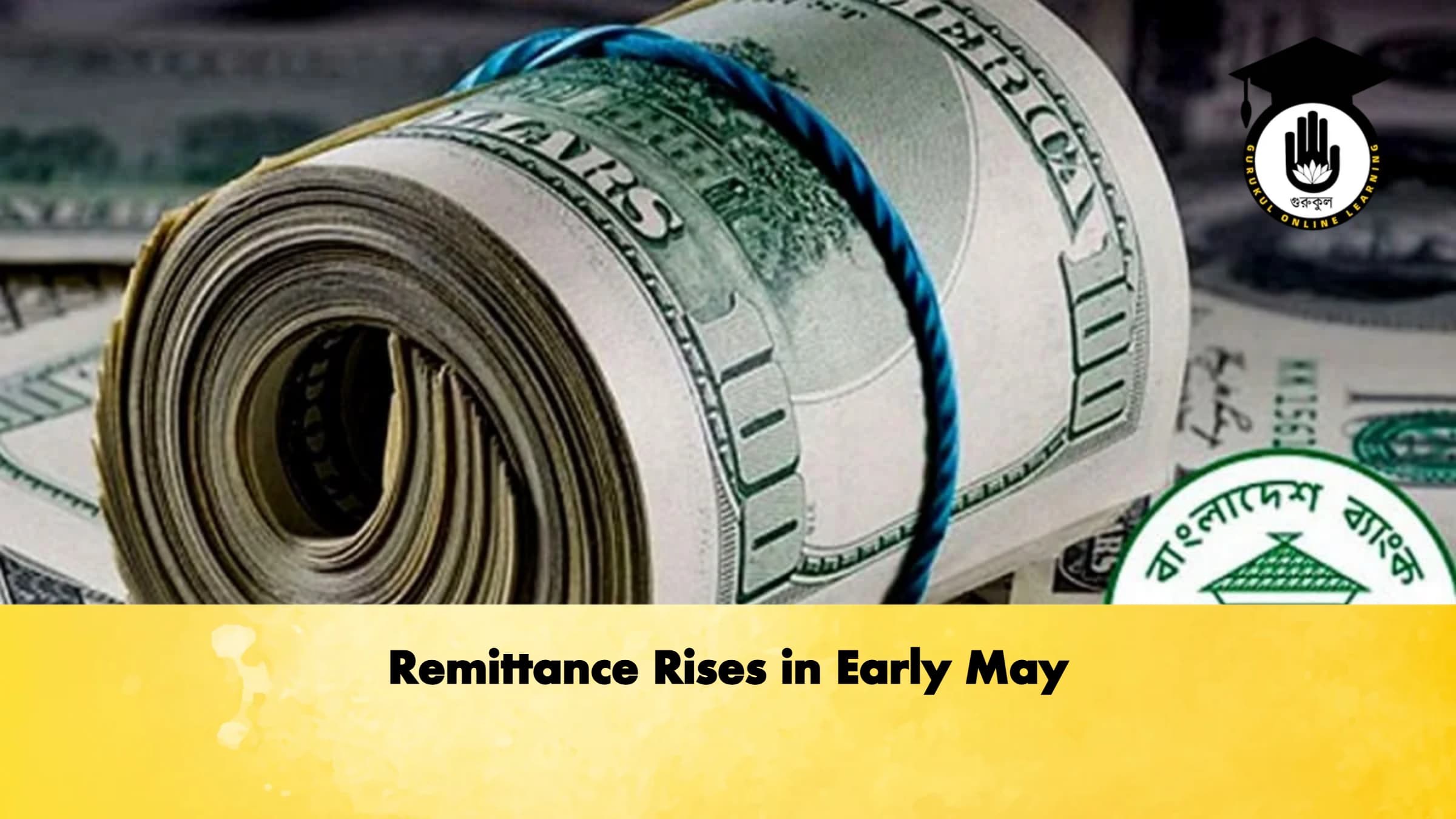 Remittance Rises in Early May 1 Remittance Rises in Early May 1 Banking Gurukul, GOLN Remittance Rises in Early May
