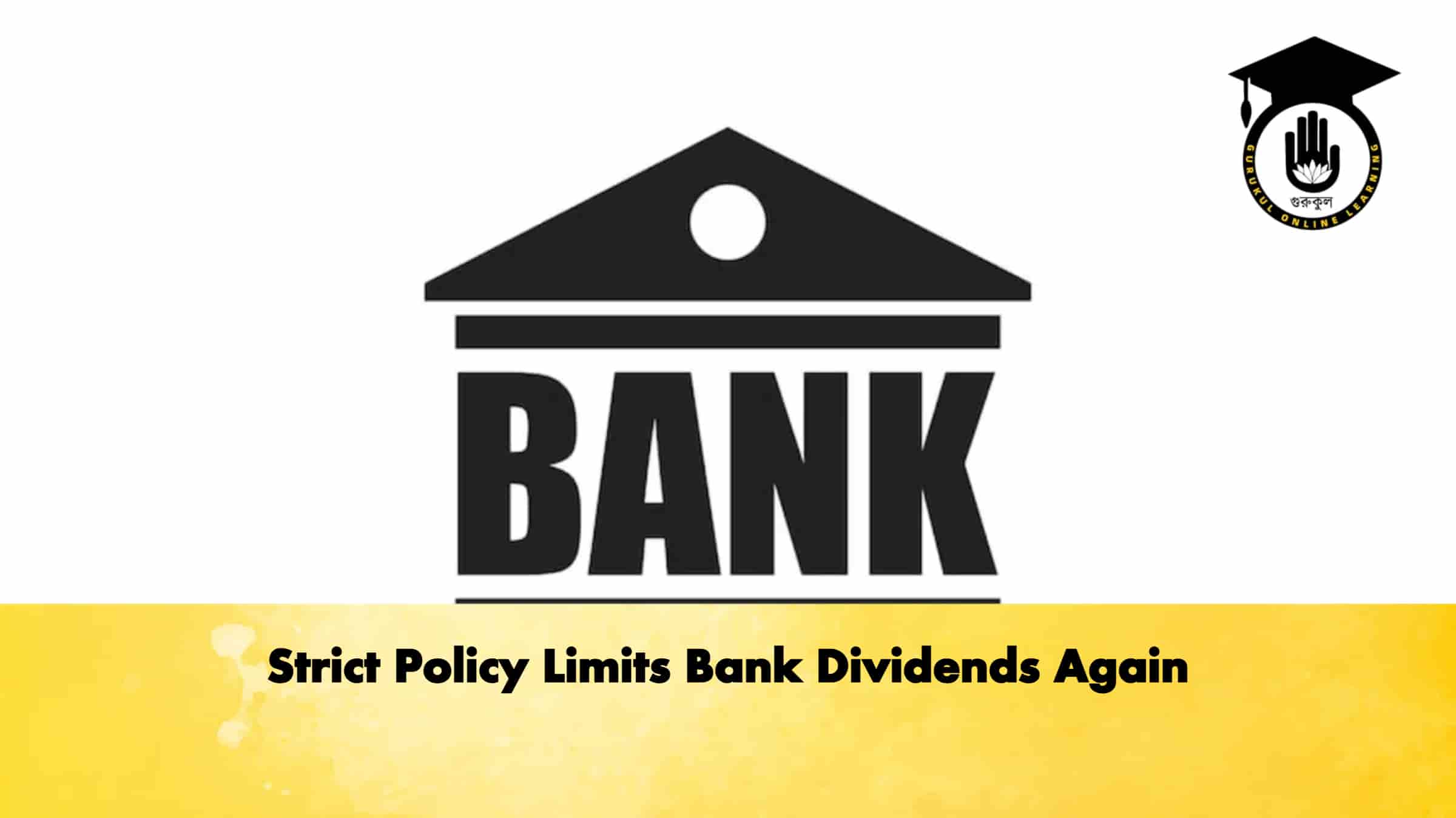 Strict Policy Limits Bank Dividends Again