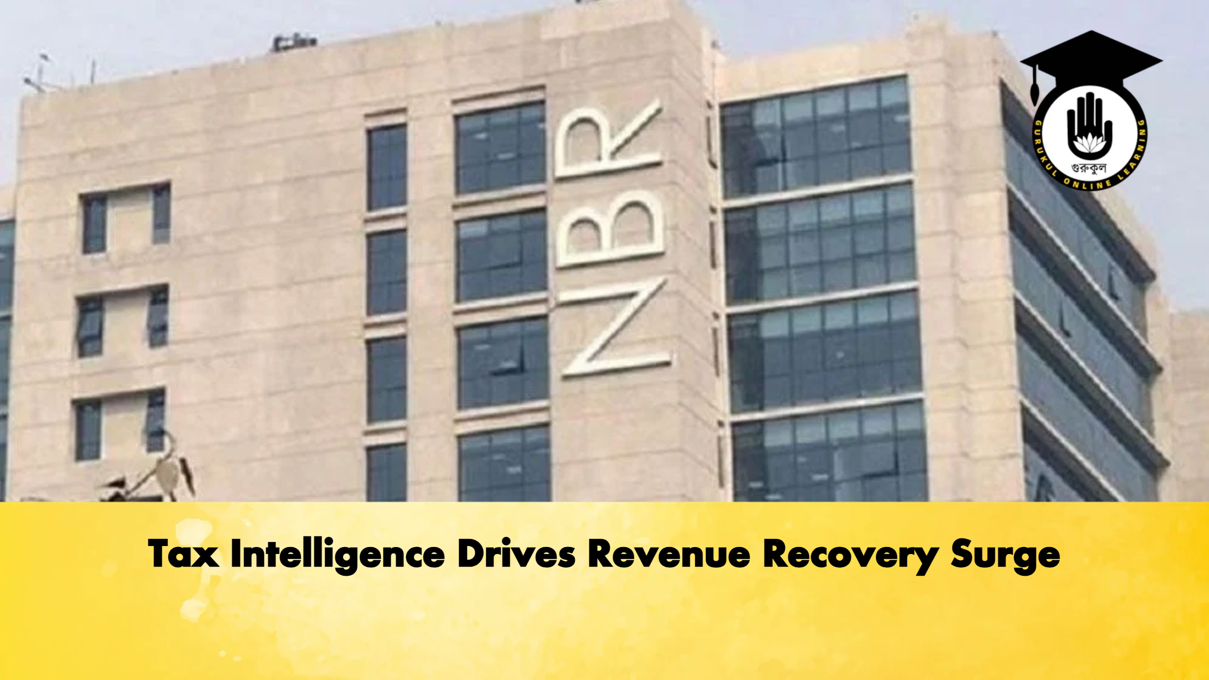 Tax Intelligence Drives Revenue Recovery Surge 1 Tax Intelligence Drives Revenue Recovery Surge Banking Gurukul, GOLN Tax Intelligence Drives Revenue Recovery Surge