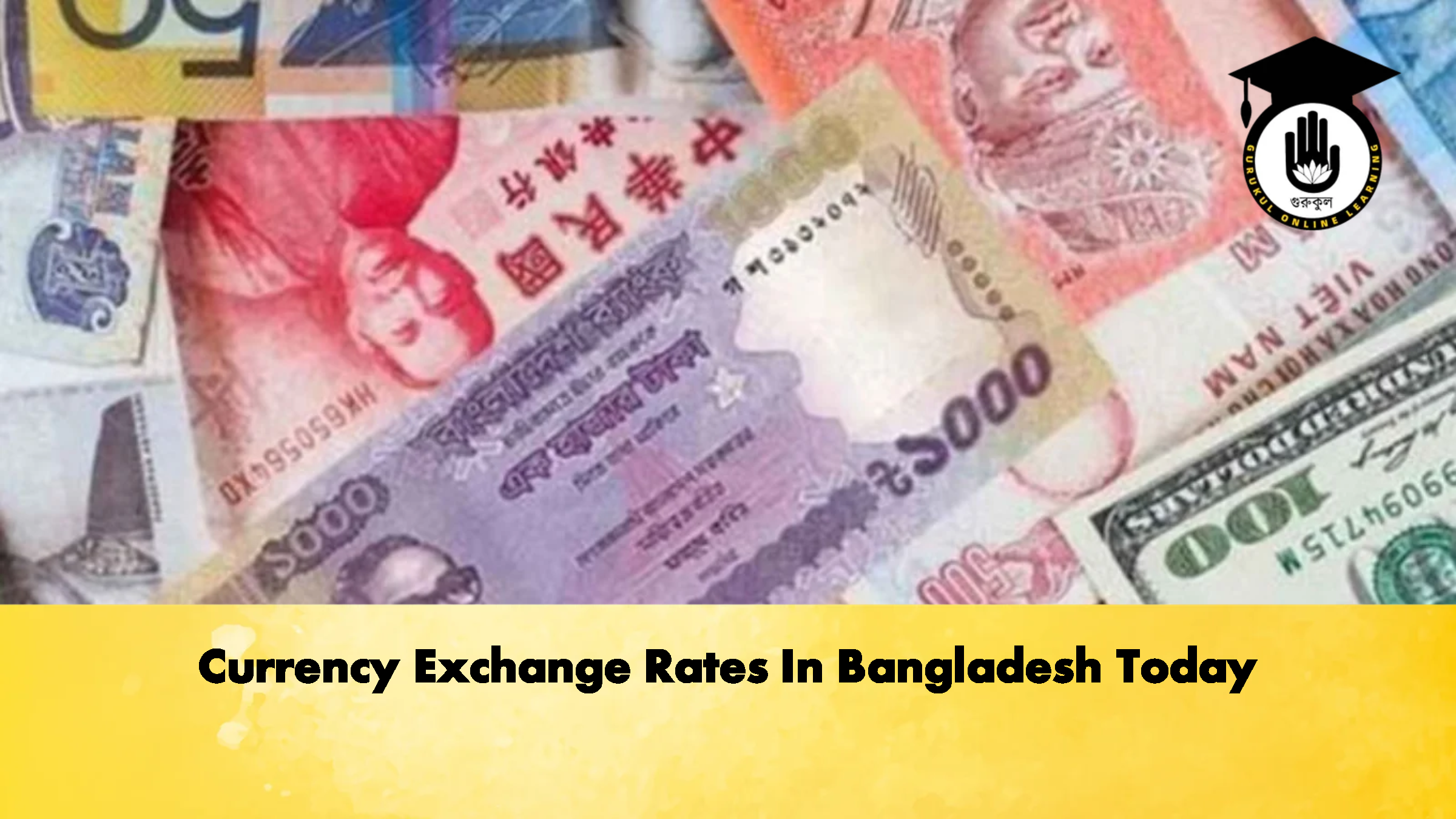 Currency Exchange Rates In Bangladesh Today 1 Currency Exchange Rates In Bangladesh Today 3 Banking Gurukul, GOLN Currency Exchange Rates In Bangladesh Today