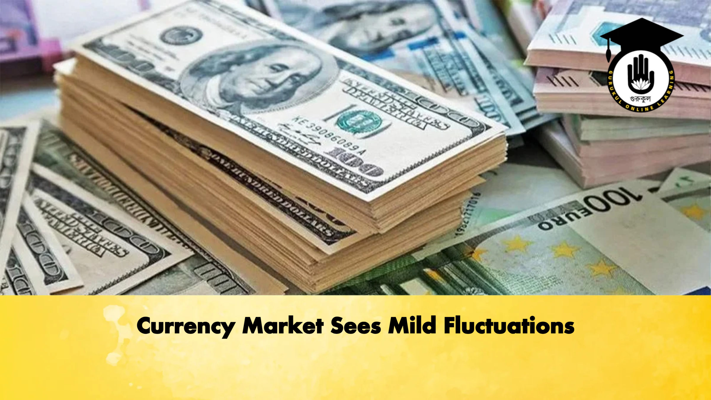 Currency Market Sees Mild Fluctuations Banking Gurukul, GOLN Currency Market Sees Mild Fluctuations