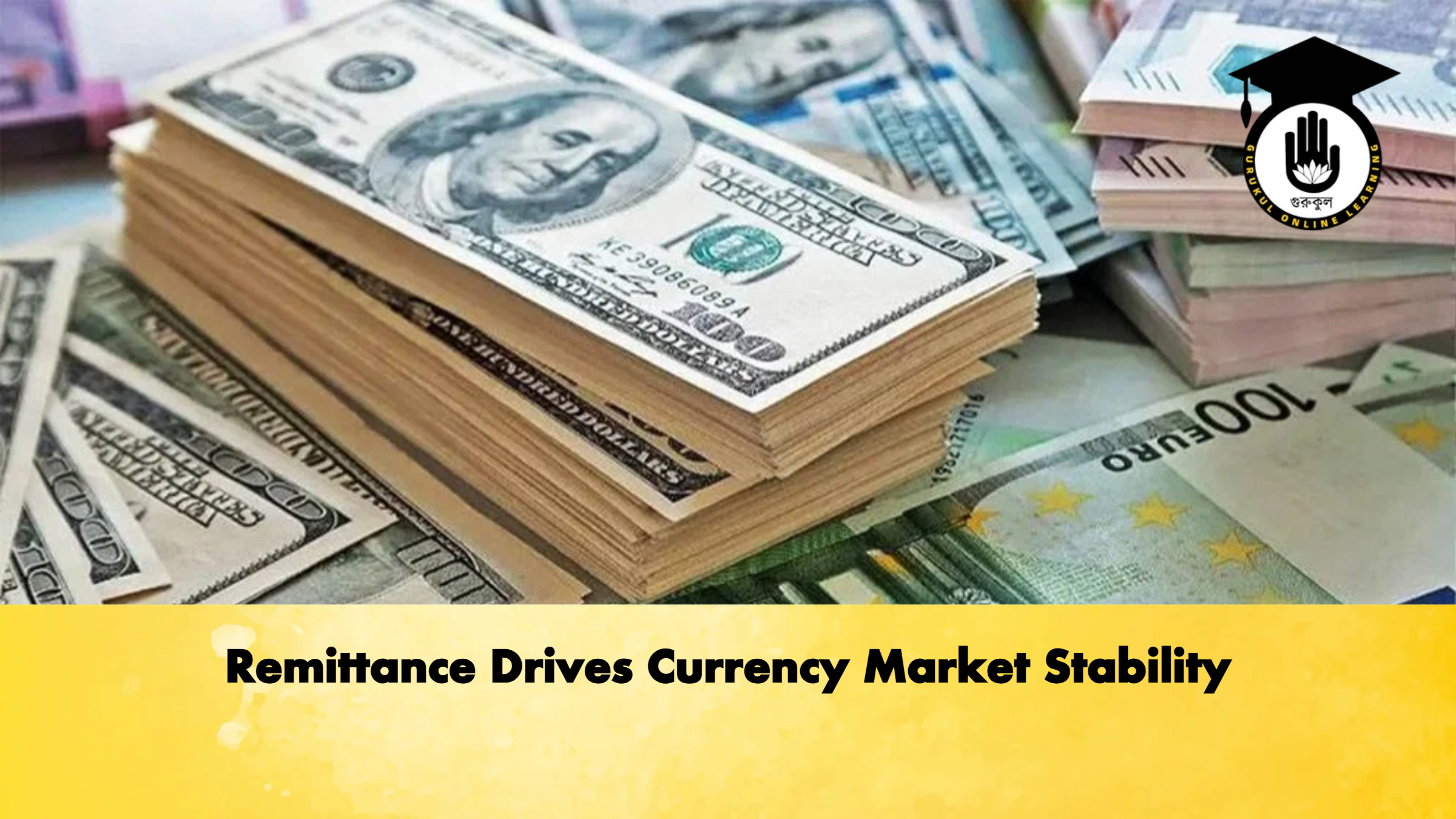 Remittance Drives Currency Market Stability 1 Remittance Drives Currency Market Stability Banking Gurukul, GOLN Remittance Drives Currency Market Stability
