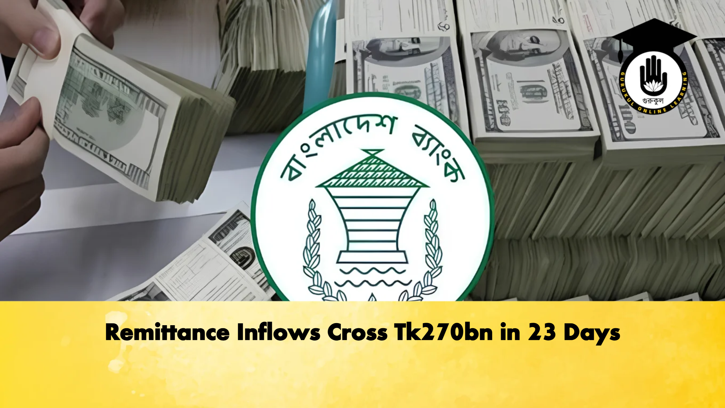 Remittance Inflows Cross Tk270bn in 23 Days 2 Banking Gurukul, GOLN Remittance Inflows Cross Tk270bn in 23 Days