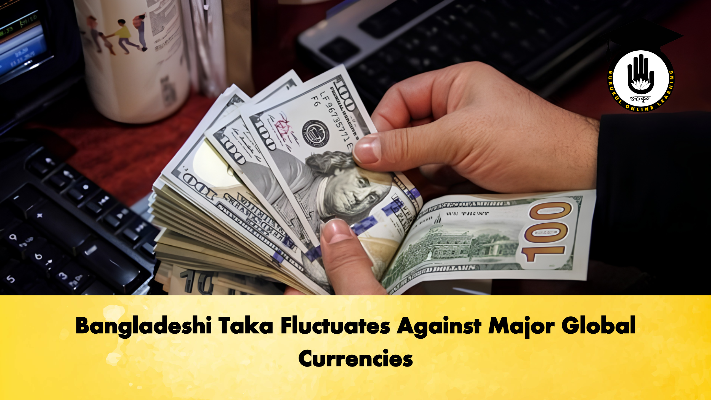 Bangladeshi Taka Fluctuates Against Major Global Currencies 2 Banking Gurukul, GOLN Bangladeshi Taka Fluctuates Against Major Global Currencies