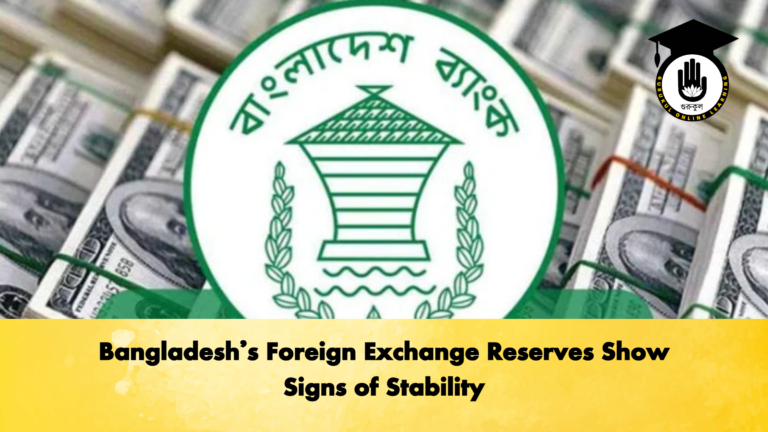 Bangladeshs Foreign Exchange Reserves Show Signs of Stability Banking Gurukul, GOLN Bangladesh’s Foreign Exchange Reserves Show Signs of Stability