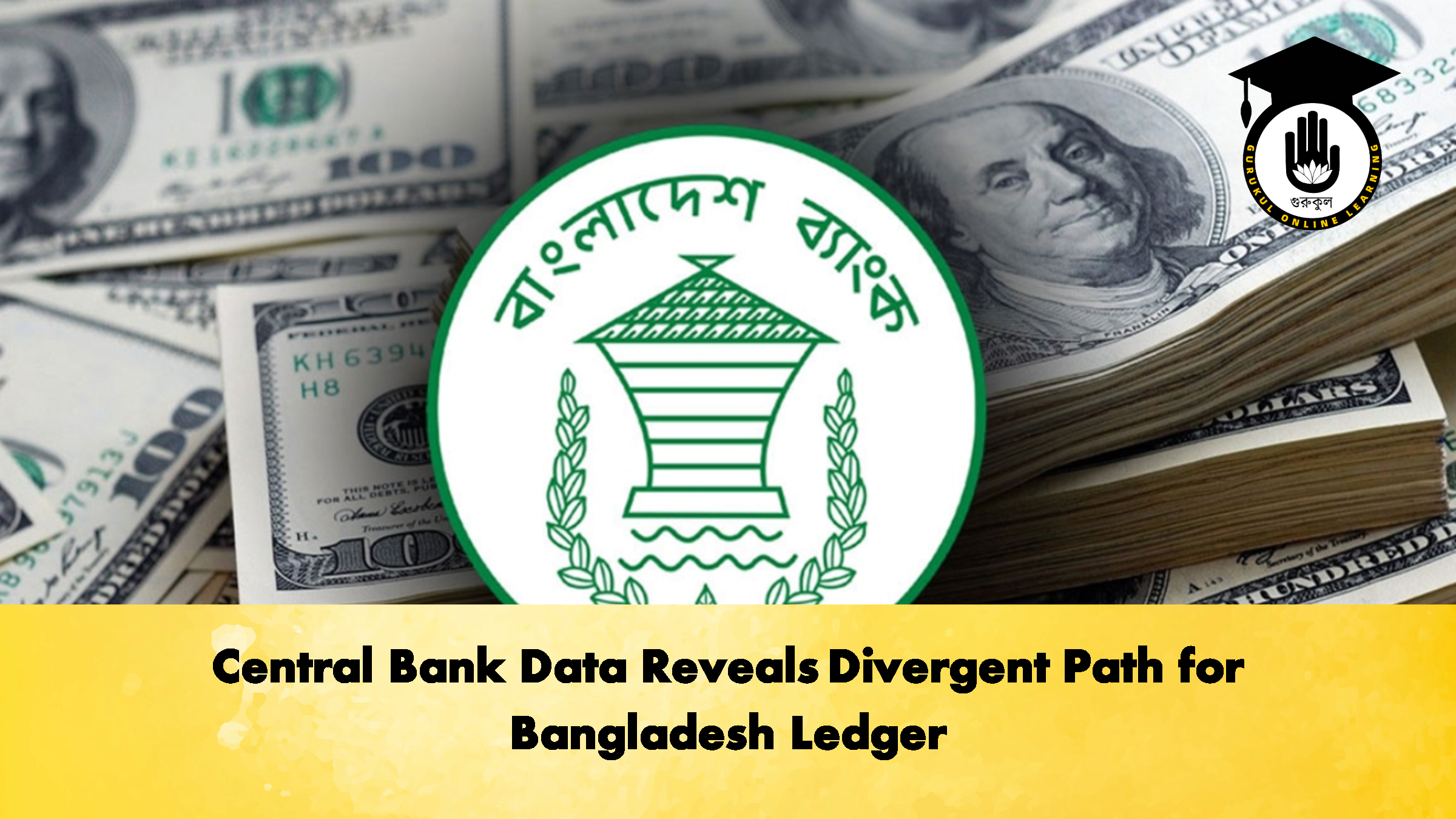 Central Bank Data Reveals Divergent Path for Bangladesh Ledger 1 Central Bank Data Reveals Divergent Path for Bangladesh Ledger 2 Banking Gurukul, GOLN Central Bank Data Reveals Divergent Path for Bangladesh Ledger