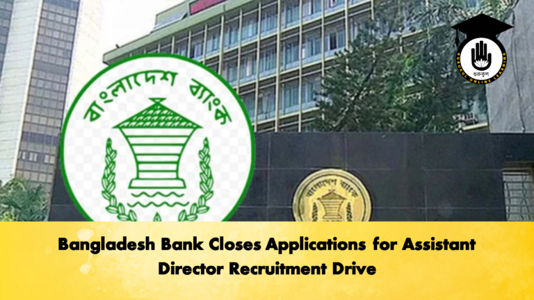 Bangladesh Bank Closes Applications for Assistant Director Recruitment Drive 3 Banking Gurukul, GOLN Bangladesh Bank Closes Applications for Assistant Director Recruitment Drive