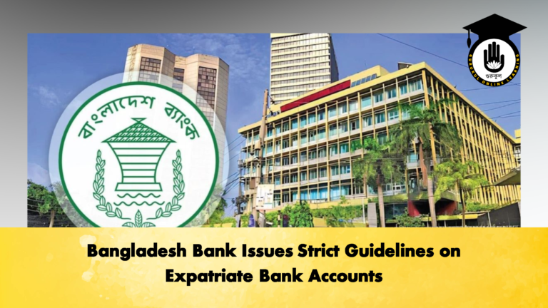 Bangladesh Bank Issues Strict Guidelines on Expatriate Bank Accounts (2)