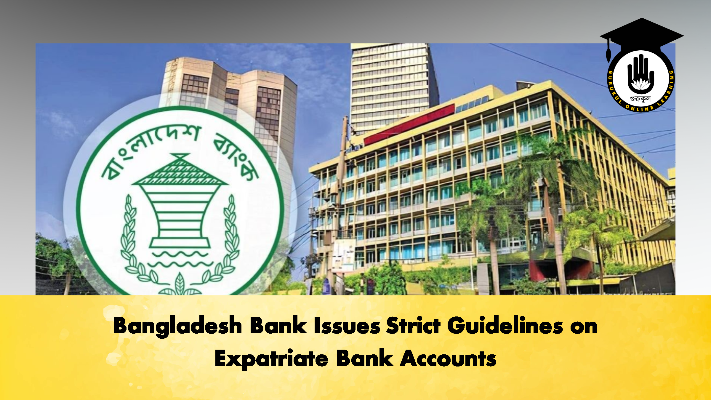 Bangladesh Bank Issues Strict Guidelines on Expatriate Bank Accounts 1 Bangladesh Bank Issues Strict Guidelines on Expatriate Bank Accounts (2)