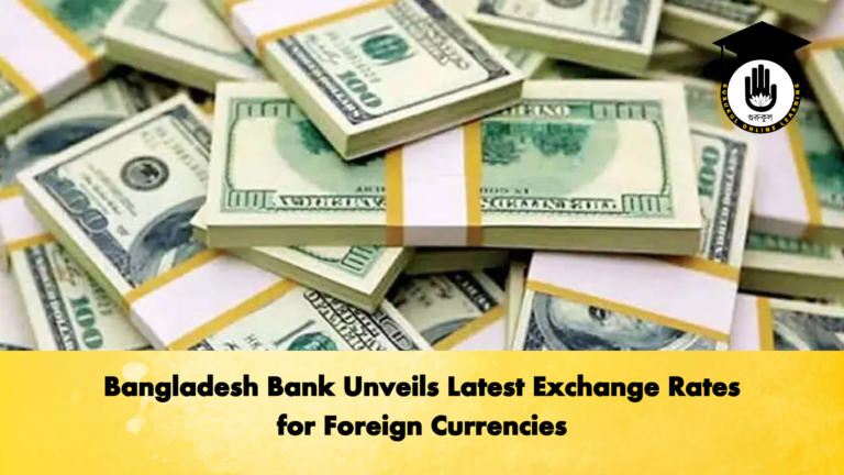 Bangladesh Bank Unveils Latest Exchange Rates for Foreign Currencies Banking Gurukul, GOLN Bangladesh Bank Unveils Latest Exchange Rates for Foreign Currencies