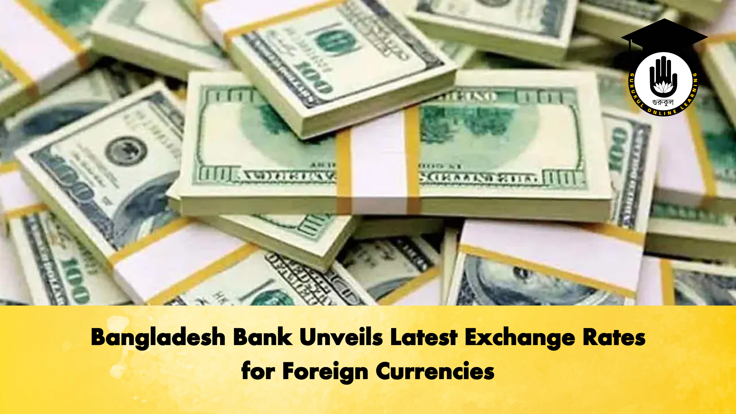 Bangladesh Bank Unveils Latest Exchange Rates for Foreign Currencies Banking Gurukul, GOLN Bangladesh Bank Unveils Latest Exchange Rates for Foreign Currencies