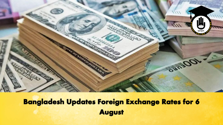 Bangladesh Updates Foreign Exchange Rates for 6 August Banking Gurukul, GOLN Bangladesh Updates Foreign Exchange Rates for 6 August