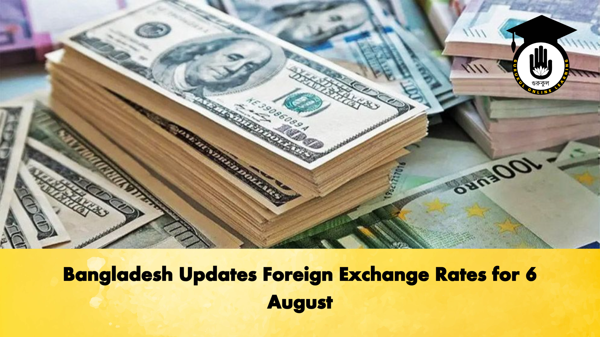 Bangladesh Updates Foreign Exchange Rates for 6 August Banking Gurukul, GOLN Bangladesh Updates Foreign Exchange Rates for 6 August