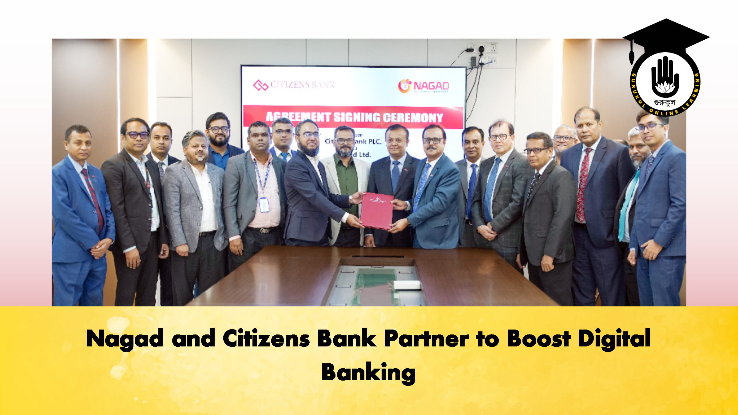 Nagad and Citizens Bank Partner to Boost Digital Banking 2 Banking Gurukul, GOLN Nagad and Citizens Bank Partner to Boost Digital Banking