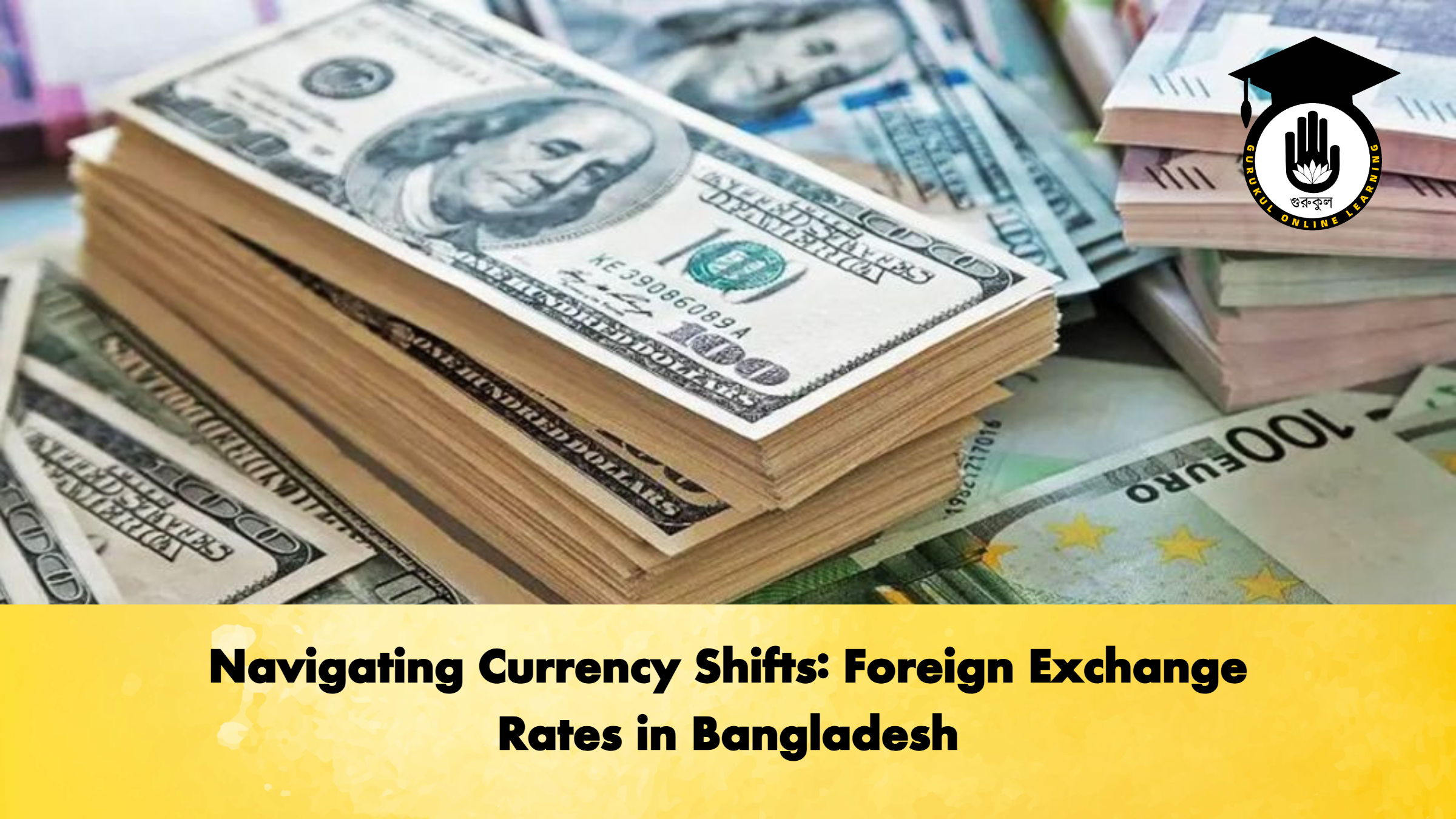Navigating Currency Shifts Foreign Exchange Rates in Bangladesh Banking Gurukul, GOLN Navigating Currency Shifts: Foreign Exchange Rates in Bangladesh