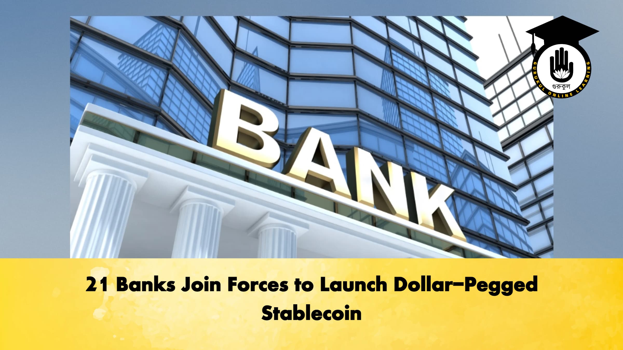 21 Banks Join Forces to Launch Dollar-Pegged Stablecoin 1 21 Banks Join Forces to Launch Dollar-Pegged Stablecoin