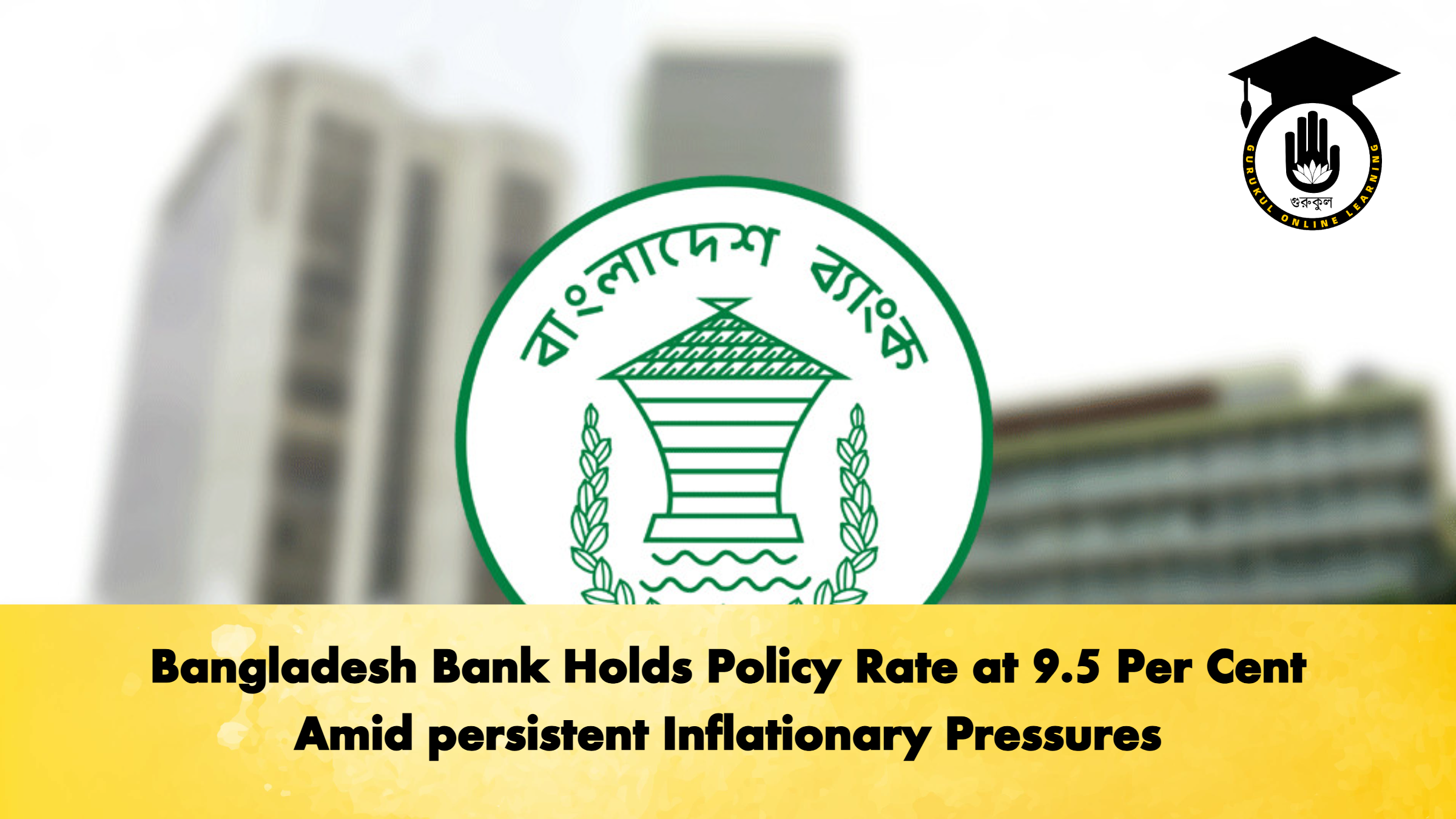 Bangladesh Bank Holds Policy Rate at 9.5 Per Cent Amid persistent Inflationary Pressures 1 Bangladesh Bank Holds Policy Rate at 9.5 Per Cent Amid persistent Inflationary Pressures