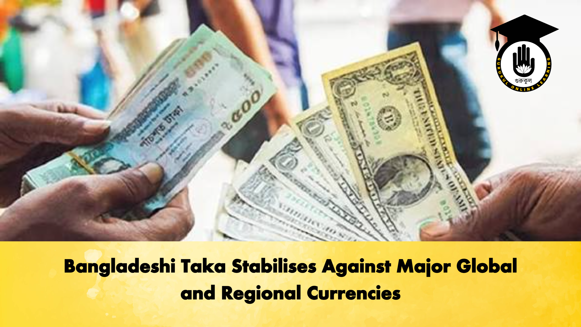 Bangladeshi Taka Stabilises Against Major Global and Regional Currencies (2)