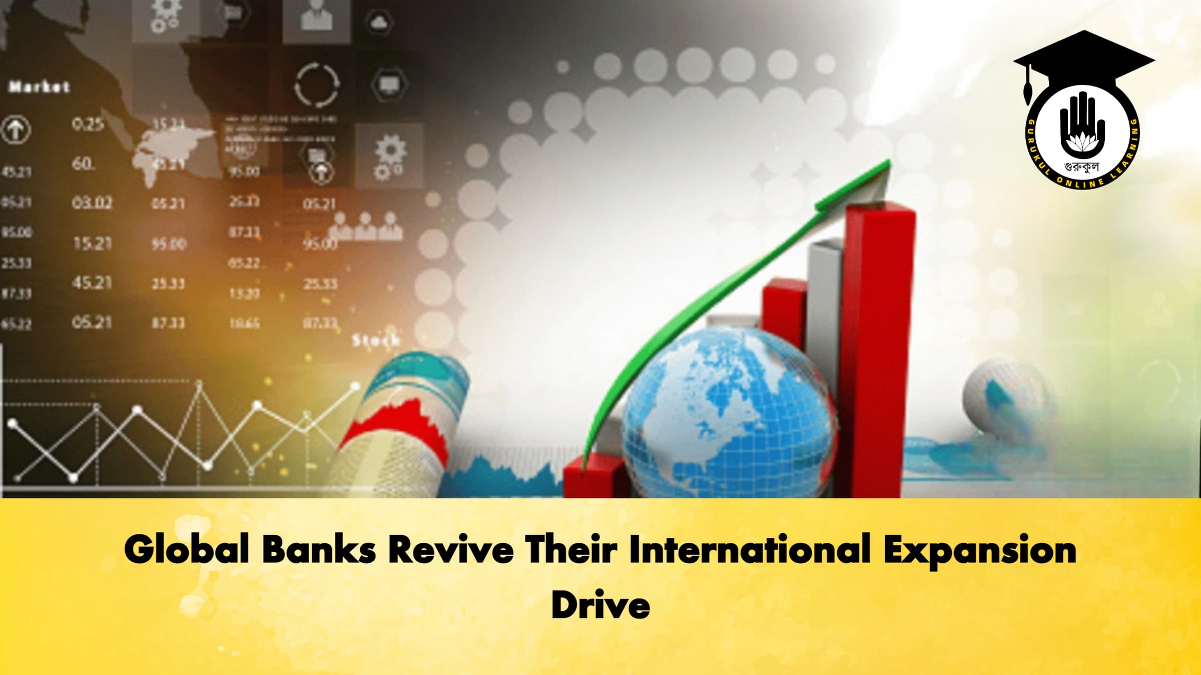 Global Banks Revive Their International Expansion Drive 1 Global Banks Revive Their International Expansion Drive